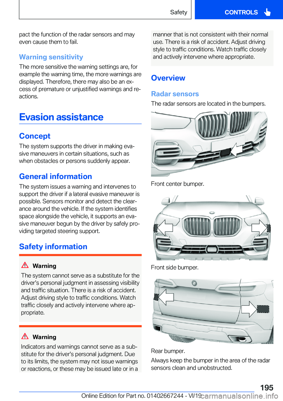 BMW X7 2020  Owners Manual �p�a�c�t��t�h�e��f�u�n�c�t�i�o�n��o�f��t�h�e��r�a�d�a�r��s�e�n�s�o�r�s��a�n�d��m�a�y�e�v�e�n��c�a�u�s�e��t�h�e�m��t�o��f�a�i�l�.
�W�a�r�n�i�n�g��s�e�n�s�i�t�i�v�i�t�y �T�h�e��m�o�r�e��s