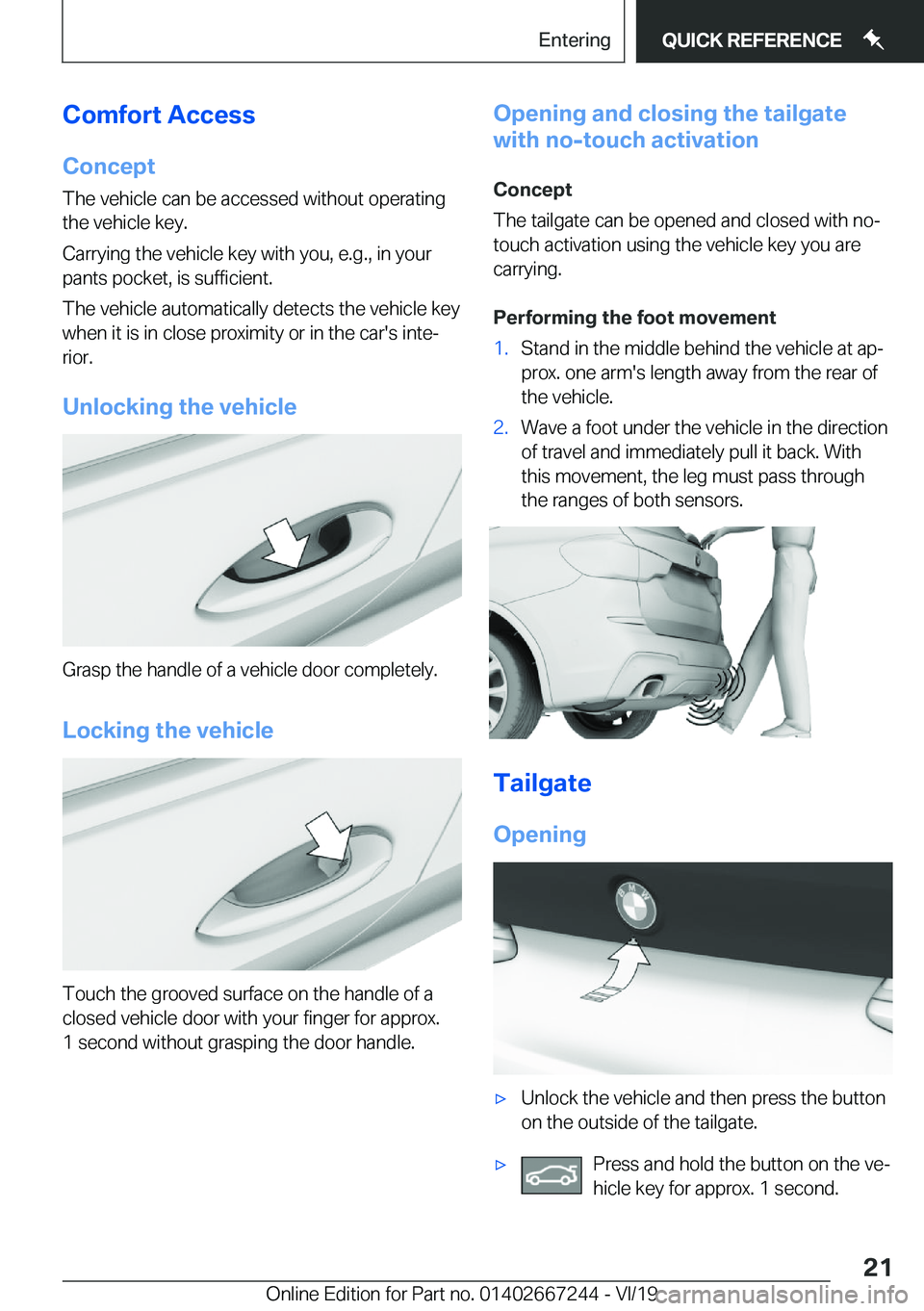 BMW X7 2020 Owners Manual �C�o�m�f�o�r�t��A�c�c�e�s�s�C�o�n�c�e�p�t
�T�h�e��v�e�h�i�c�l�e��c�a�n��b�e��a�c�c�e�s�s�e�d��w�i�t�h�o�u�t��o�p�e�r�a�t�i�n�g
�t�h�e��v�e�h�i�c�l�e��k�e�y�.
�C�a�r�r�y�i�n�g��t�h�e��v�e�h�