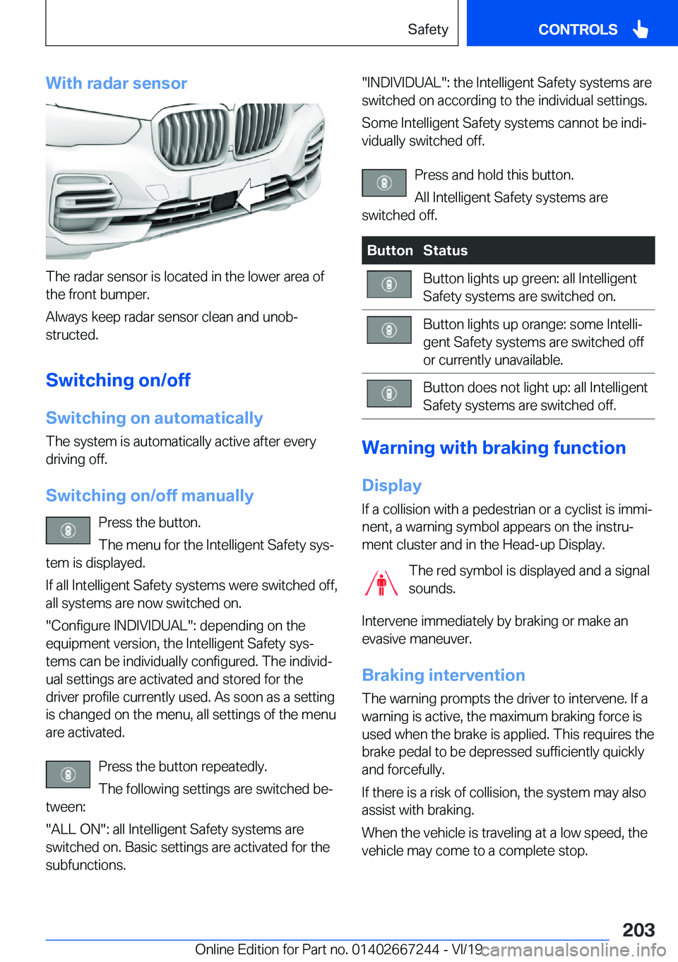 BMW X7 2020  Owners Manual �W�i�t�h��r�a�d�a�r��s�e�n�s�o�r
�T�h�e��r�a�d�a�r��s�e�n�s�o�r��i�s��l�o�c�a�t�e�d��i�n��t�h�e��l�o�w�e�r��a�r�e�a��o�f�t�h�e��f�r�o�n�t��b�u�m�p�e�r�.
�A�l�w�a�y�s��k�e�e�p��r�a�d�a�r