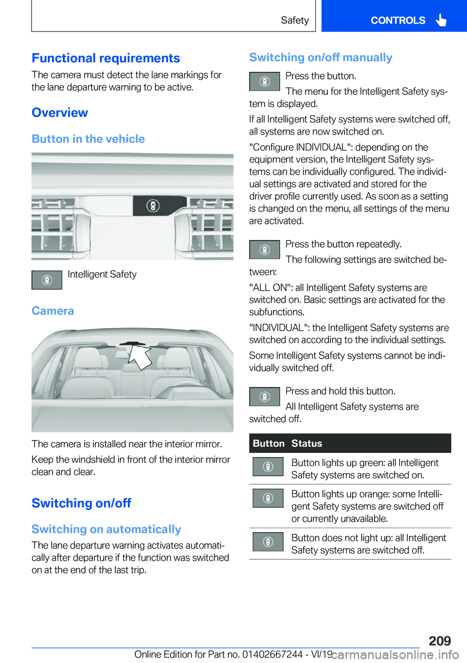 BMW X7 2020  Owners Manual �F�u�n�c�t�i�o�n�a�l��r�e�q�u�i�r�e�m�e�n�t�s�T�h�e��c�a�m�e�r�a��m�u�s�t��d�e�t�e�c�t��t�h�e��l�a�n�e��m�a�r�k�i�n�g�s��f�o�r
�t�h�e��l�a�n�e��d�e�p�a�r�t�u�r�e��w�a�r�n�i�n�g��t�o��b�e�