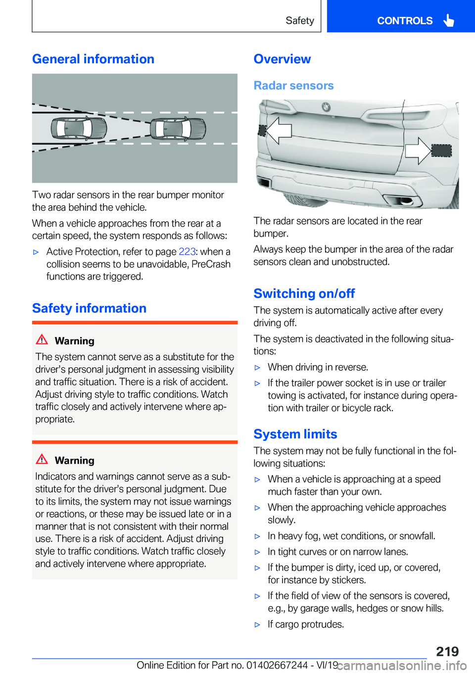 BMW X7 2020  Owners Manual �G�e�n�e�r�a�l��i�n�f�o�r�m�a�t�i�o�n
�T�w�o��r�a�d�a�r��s�e�n�s�o�r�s��i�n��t�h�e��r�e�a�r��b�u�m�p�e�r��m�o�n�i�t�o�r�t�h�e��a�r�e�a��b�e�h�i�n�d��t�h�e��v�e�h�i�c�l�e�.
�W�h�e�n��a��v