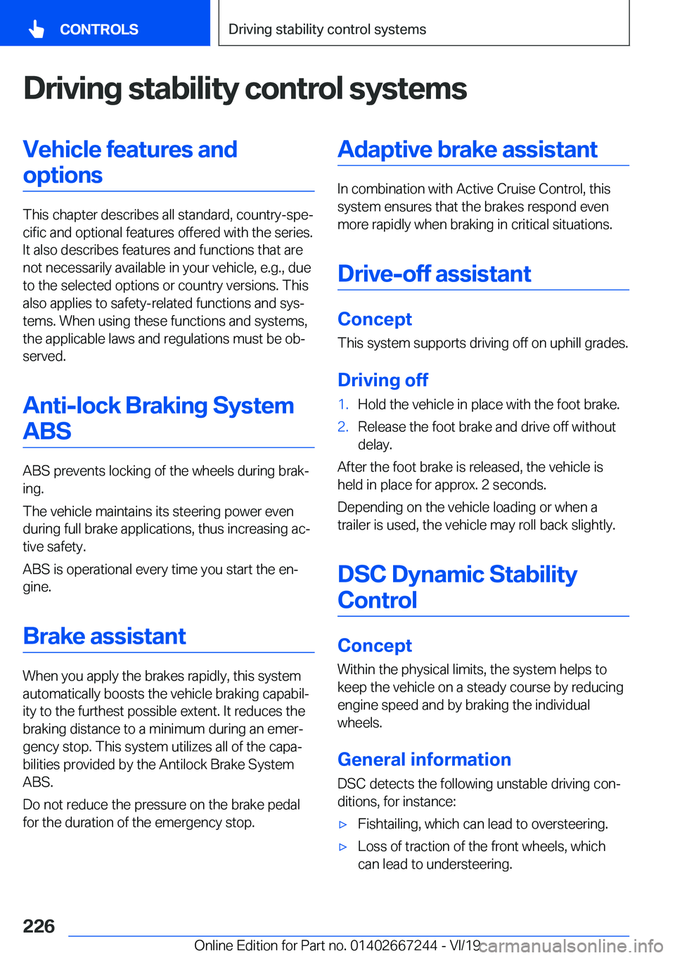 BMW X7 2020  Owners Manual �D�r�i�v�i�n�g��s�t�a�b�i�l�i�t�y��c�o�n�t�r�o�l��s�y�s�t�e�m�s�V�e�h�i�c�l�e��f�e�a�t�u�r�e�s��a�n�d�o�p�t�i�o�n�s
�T�h�i�s��c�h�a�p�t�e�r��d�e�s�c�r�i�b�e�s��a�l�l��s�t�a�n�d�a�r�d�,��c�o�