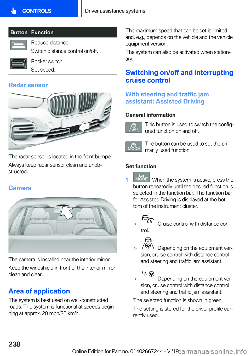 BMW X7 2020  Owners Manual �B�u�t�t�o�n�F�u�n�c�t�i�o�n�R�e�d�u�c�e��d�i�s�t�a�n�c�e�.
�S�w�i�t�c�h��d�i�s�t�a�n�c�e��c�o�n�t�r�o�l��o�n�/�o�f�f�.�R�o�c�k�e�r��s�w�i�t�c�h�:
�S�e�t��s�p�e�e�d�.
�R�a�d�a�r��s�e�n�s�o�r
�T