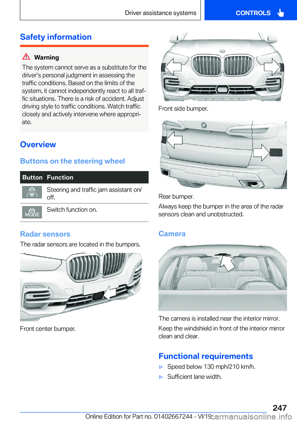 BMW X7 2020  Owners Manual �S�a�f�e�t�y��i�n�f�o�r�m�a�t�i�o�n
�W�a�r�n�i�n�g
�T�h�e��s�y�s�t�e�m��c�a�n�n�o�t��s�e�r�v�e��a�s��a��s�u�b�s�t�i�t�u�t�e��f�o�r��t�h�e
�d�r�i�v�e�rs�s��p�e�r�s�o�n�a�l��j�u�d�g�m�e�n�t�