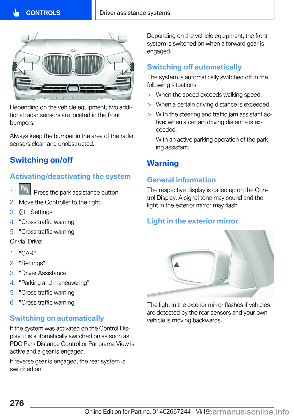 BMW X7 2020  Owners Manual �D�e�p�e�n�d�i�n�g��o�n��t�h�e��v�e�h�i�c�l�e��e�q�u�i�p�m�e�n�t�,��t�w�o��a�d�d�ij
�t�i�o�n�a�l��r�a�d�a�r��s�e�n�s�o�r�s��a�r�e��l�o�c�a�t�e�d��i�n��t�h�e��f�r�o�n�t �b�u�m�p�e�r�s�.
�