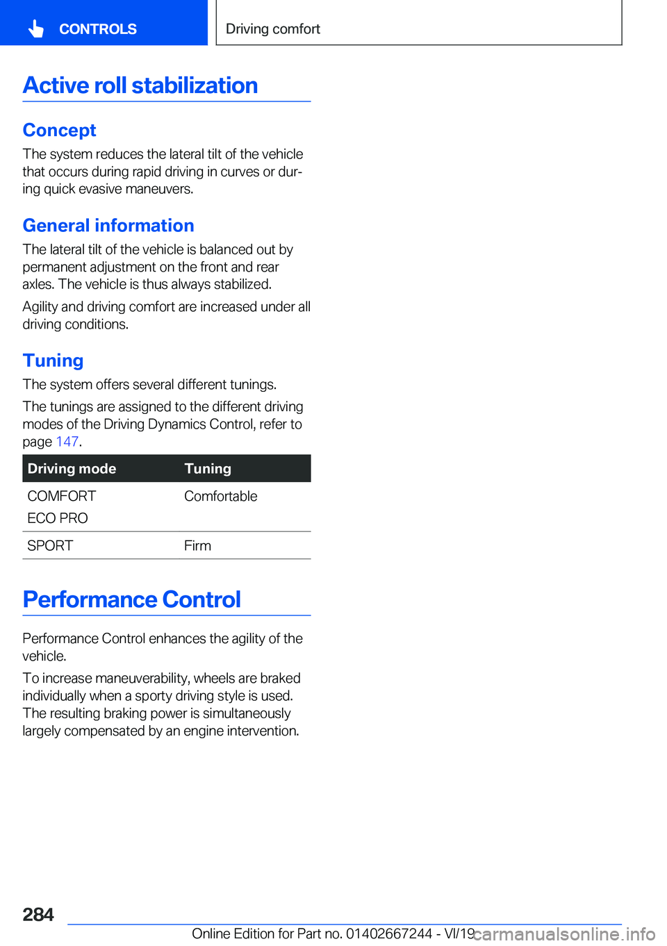 BMW X7 2020  Owners Manual �A�c�t�i�v�e��r�o�l�l��s�t�a�b�i�l�i�z�a�t�i�o�n
�C�o�n�c�e�p�t
�T�h�e��s�y�s�t�e�m��r�e�d�u�c�e�s��t�h�e��l�a�t�e�r�a�l��t�i�l�t��o�f��t�h�e��v�e�h�i�c�l�e �t�h�a�t��o�c�c�u�r�s��d�u�r�i�