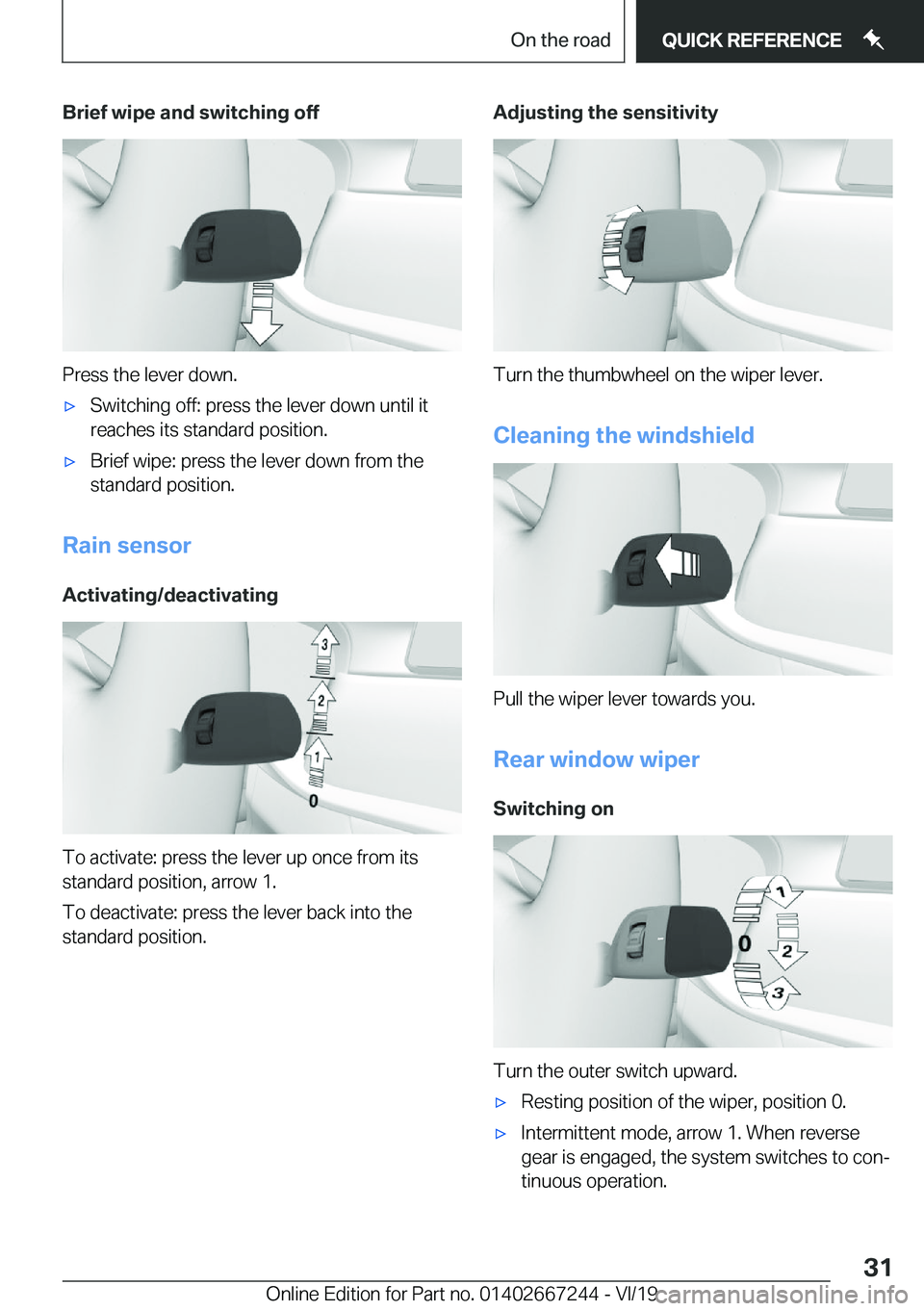 BMW X7 2020 Owners Guide �B�r�i�e�f��w�i�p�e��a�n�d��s�w�i�t�c�h�i�n�g��o�f�f
�P�r�e�s�s��t�h�e��l�e�v�e�r��d�o�w�n�.
'x�S�w�i�t�c�h�i�n�g��o�f�f�:��p�r�e�s�s��t�h�e��l�e�v�e�r��d�o�w�n��u�n�t�i�l��i�t�r�e�a