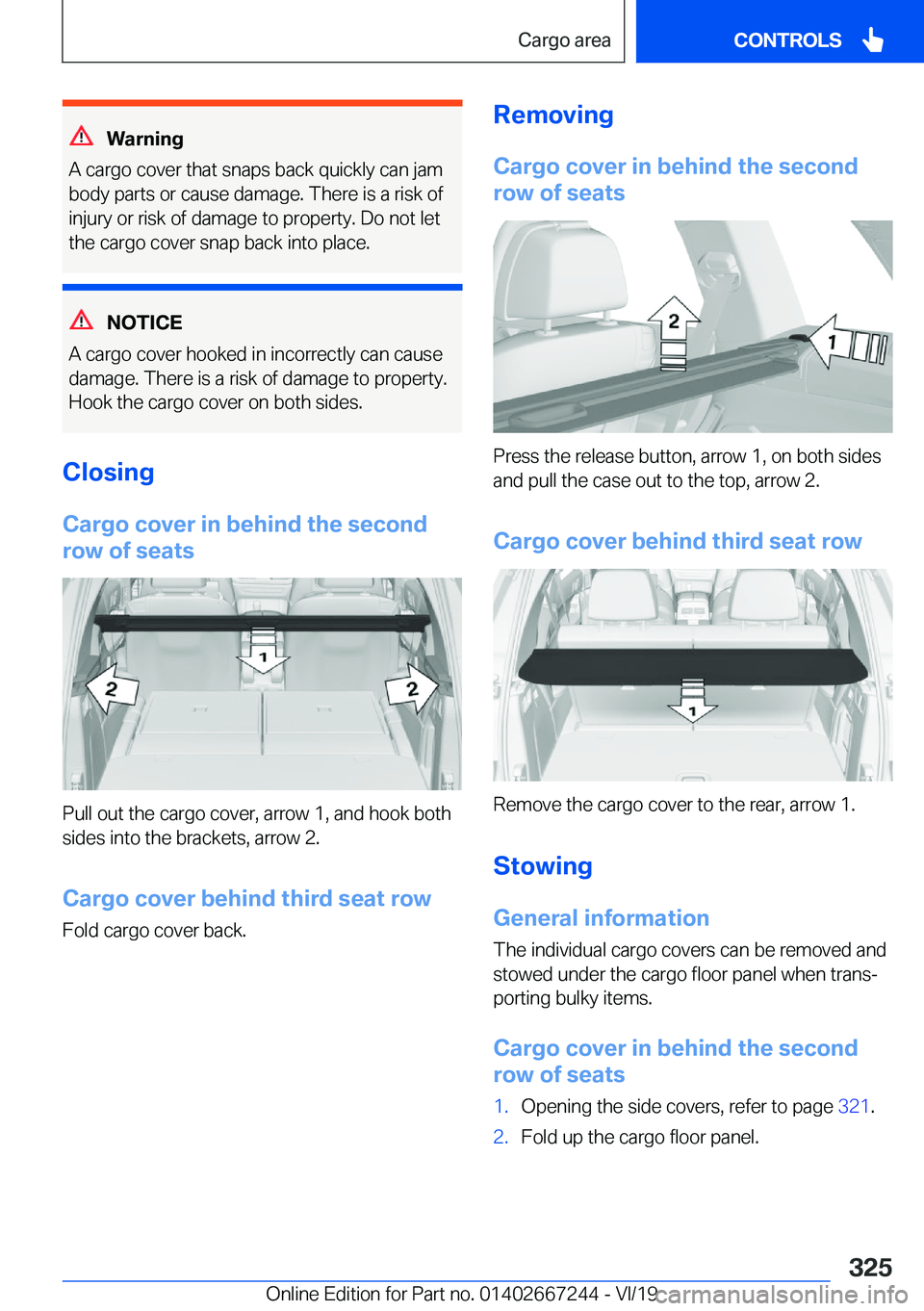 BMW X7 2020  Owners Manual �W�a�r�n�i�n�g
�A��c�a�r�g�o��c�o�v�e�r��t�h�a�t��s�n�a�p�s��b�a�c�k��q�u�i�c�k�l�y��c�a�n��j�a�m
�b�o�d�y��p�a�r�t�s��o�r��c�a�u�s�e��d�a�m�a�g�e�.��T�h�e�r�e��i�s��a��r�i�s�k��o�f �
