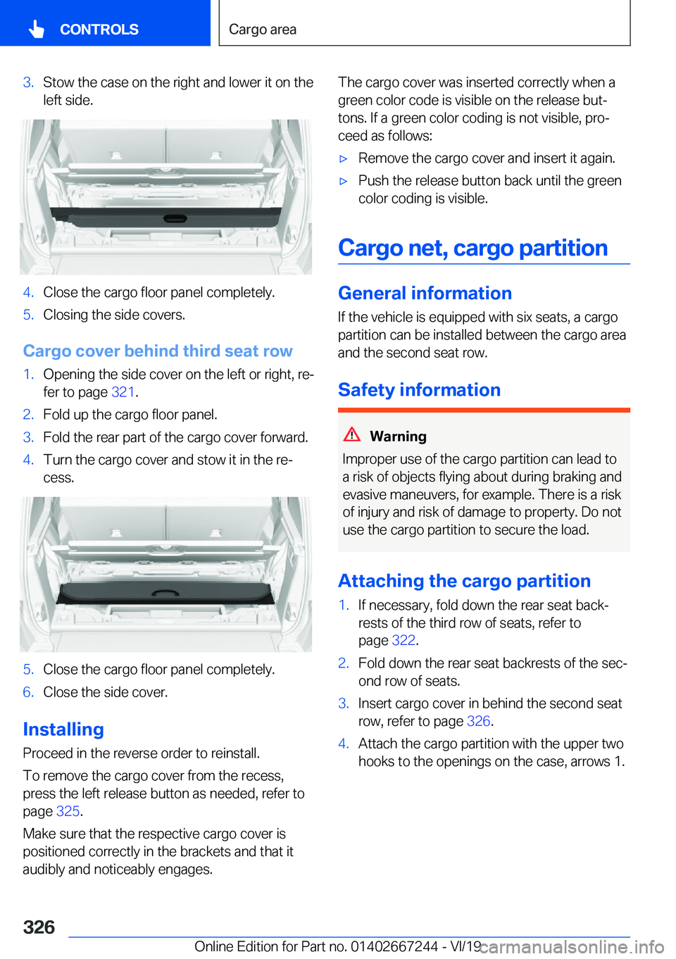 BMW X7 2020  Owners Manual �3�.�S�t�o�w��t�h�e��c�a�s�e��o�n��t�h�e��r�i�g�h�t��a�n�d��l�o�w�e�r��i�t��o�n��t�h�e
�l�e�f�t��s�i�d�e�.�4�.�C�l�o�s�e��t�h�e��c�a�r�g�o��f�l�o�o�r��p�a�n�e�l��c�o�m�p�l�e�t�e�l�y�.�