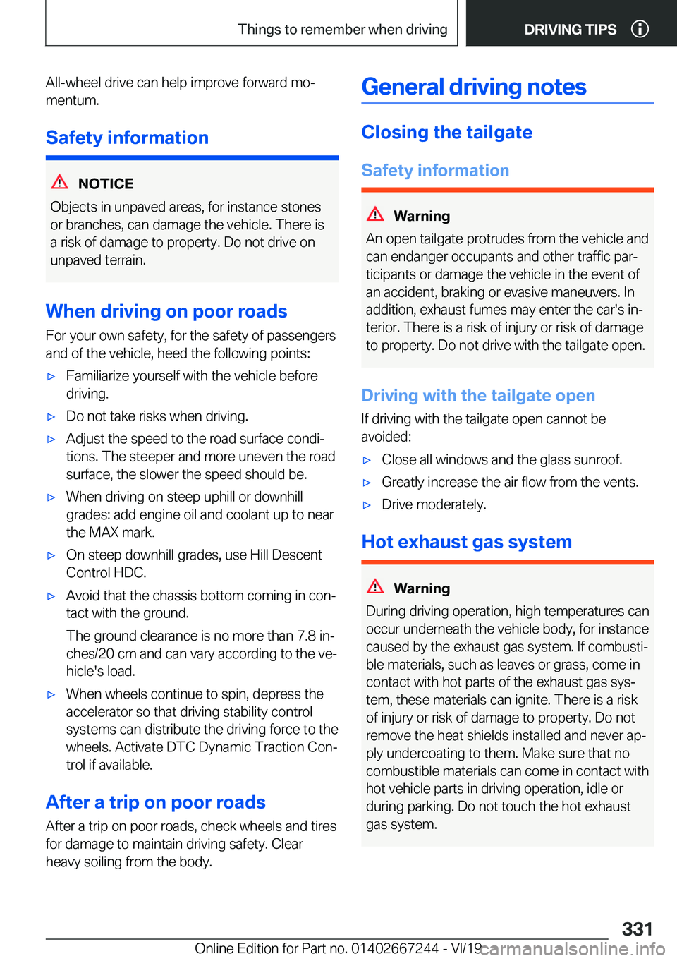 BMW X7 2020  Owners Manual �A�l�l�-�w�h�e�e�l��d�r�i�v�e��c�a�n��h�e�l�p��i�m�p�r�o�v�e��f�o�r�w�a�r�d��m�oj�m�e�n�t�u�m�.
�S�a�f�e�t�y��i�n�f�o�r�m�a�t�i�o�n
�N�O�T�I�C�E
�O�b�j�e�c�t�s��i�n��u�n�p�a�v�e�d��a�r�e�a�