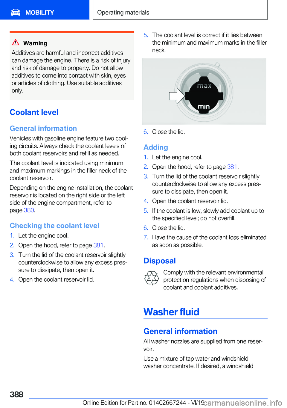 BMW X7 2020  Owners Manual �W�a�r�n�i�n�g
�A�d�d�i�t�i�v�e�s��a�r�e��h�a�r�m�f�u�l��a�n�d��i�n�c�o�r�r�e�c�t��a�d�d�i�t�i�v�e�s �c�a�n��d�a�m�a�g�e��t�h�e��e�n�g�i�n�e�.��T�h�e�r�e��i�s��a��r�i�s�k��o�f��i�n�j�u�r