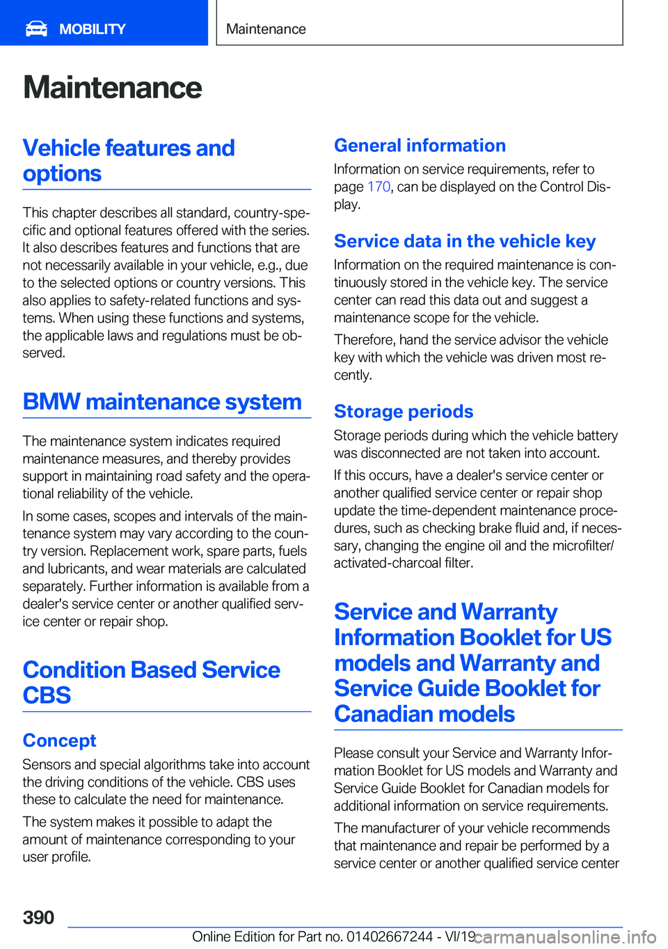 BMW X7 2020  Owners Manual �M�a�i�n�t�e�n�a�n�c�e�V�e�h�i�c�l�e��f�e�a�t�u�r�e�s��a�n�d�o�p�t�i�o�n�s
�T�h�i�s��c�h�a�p�t�e�r��d�e�s�c�r�i�b�e�s��a�l�l��s�t�a�n�d�a�r�d�,��c�o�u�n�t�r�y�-�s�p�ej�c�i�f�i�c��a�n�d��o�p�