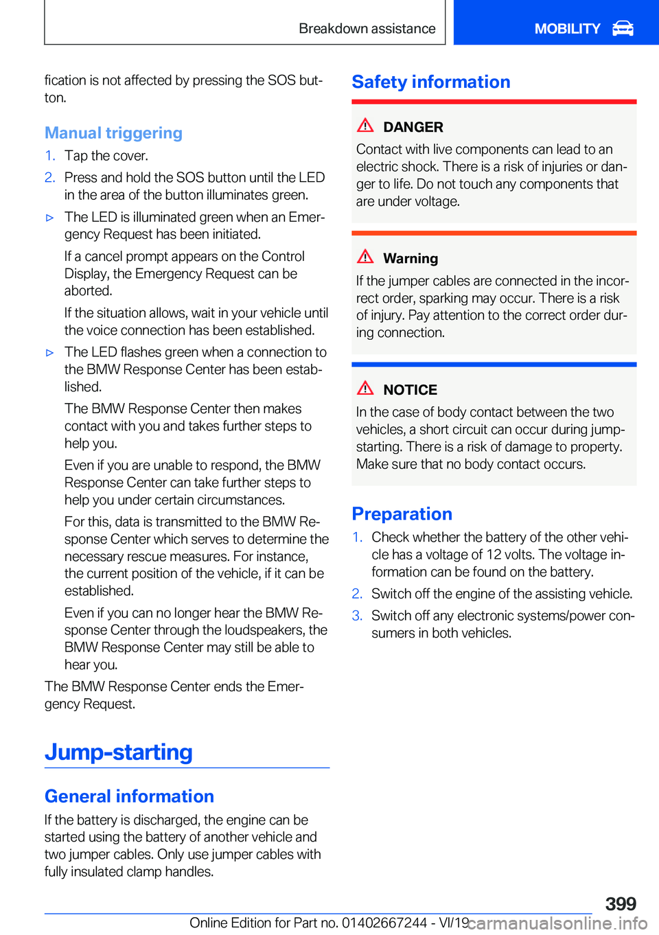 BMW X7 2020  Owners Manual �f�i�c�a�t�i�o�n��i�s��n�o�t��a�f�f�e�c�t�e�d��b�y��p�r�e�s�s�i�n�g��t�h�e��S�O�S��b�u�tj�t�o�n�.
�M�a�n�u�a�l��t�r�i�g�g�e�r�i�n�g�1�.�T�a�p��t�h�e��c�o�v�e�r�.�2�.�P�r�e�s�s��a�n�d��h�
