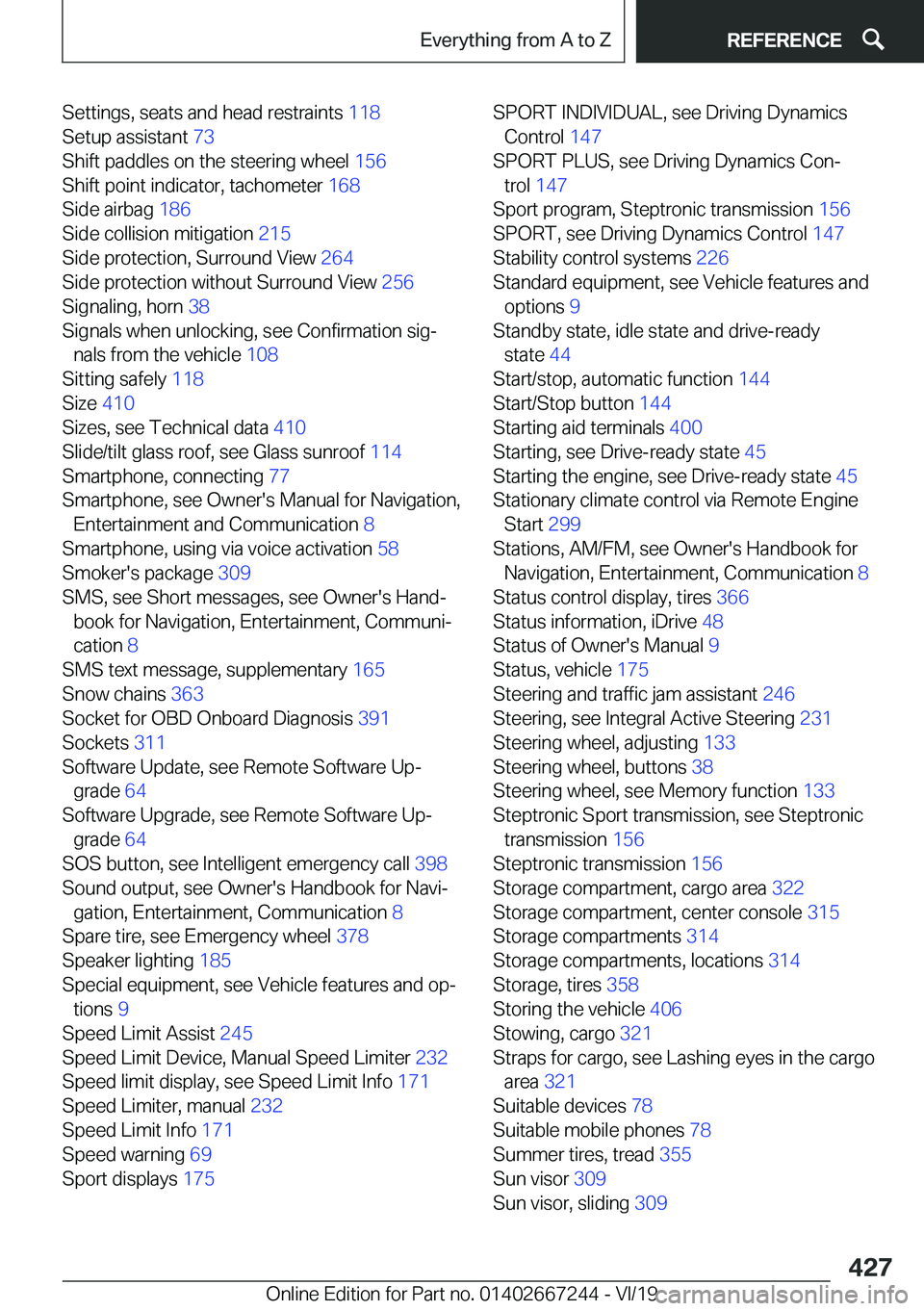 BMW X7 2020  Owners Manual �S�e�t�t�i�n�g�s�,��s�e�a�t�s��a�n�d��h�e�a�d��r�e�s�t�r�a�i�n�t�s��1�1�8�
�S�e�t�u�p��a�s�s�i�s�t�a�n�t� �7�3�
�S�h�i�f�t��p�a�d�d�l�e�s��o�n��t�h�e��s�t�e�e�r�i�n�g��w�h�e�e�l� �1�5�6