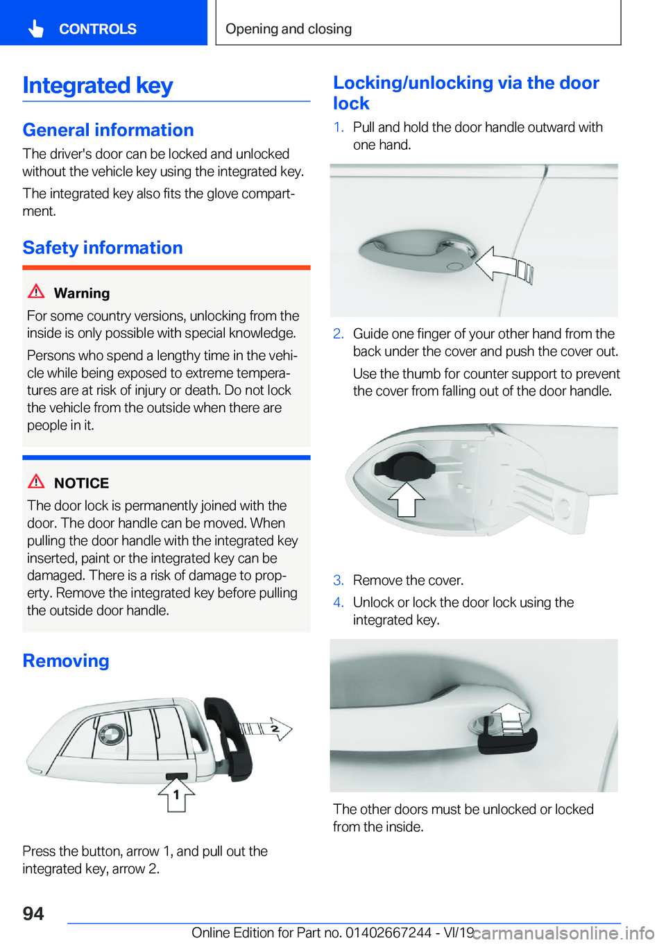 BMW X7 2020  Owners Manual �I�n�t�e�g�r�a�t�e�d��k�e�y
�G�e�n�e�r�a�l��i�n�f�o�r�m�a�t�i�o�n�T�h�e��d�r�i�v�e�r�'�s��d�o�o�r��c�a�n��b�e��l�o�c�k�e�d��a�n�d��u�n�l�o�c�k�e�d
�w�i�t�h�o�u�t��t�h�e��v�e�h�i�c�l�e�