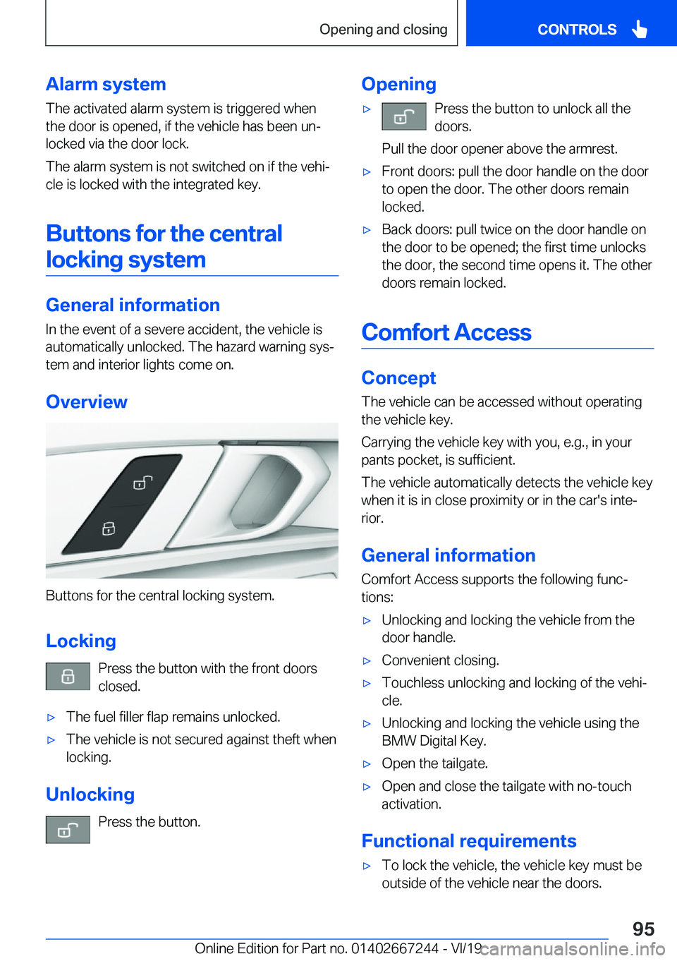 BMW X7 2020  Owners Manual �A�l�a�r�m��s�y�s�t�e�m�T�h�e��a�c�t�i�v�a�t�e�d��a�l�a�r�m��s�y�s�t�e�m��i�s��t�r�i�g�g�e�r�e�d��w�h�e�n
�t�h�e��d�o�o�r��i�s��o�p�e�n�e�d�,��i�f��t�h�e��v�e�h�i�c�l�e��h�a�s��b�e�e�n�