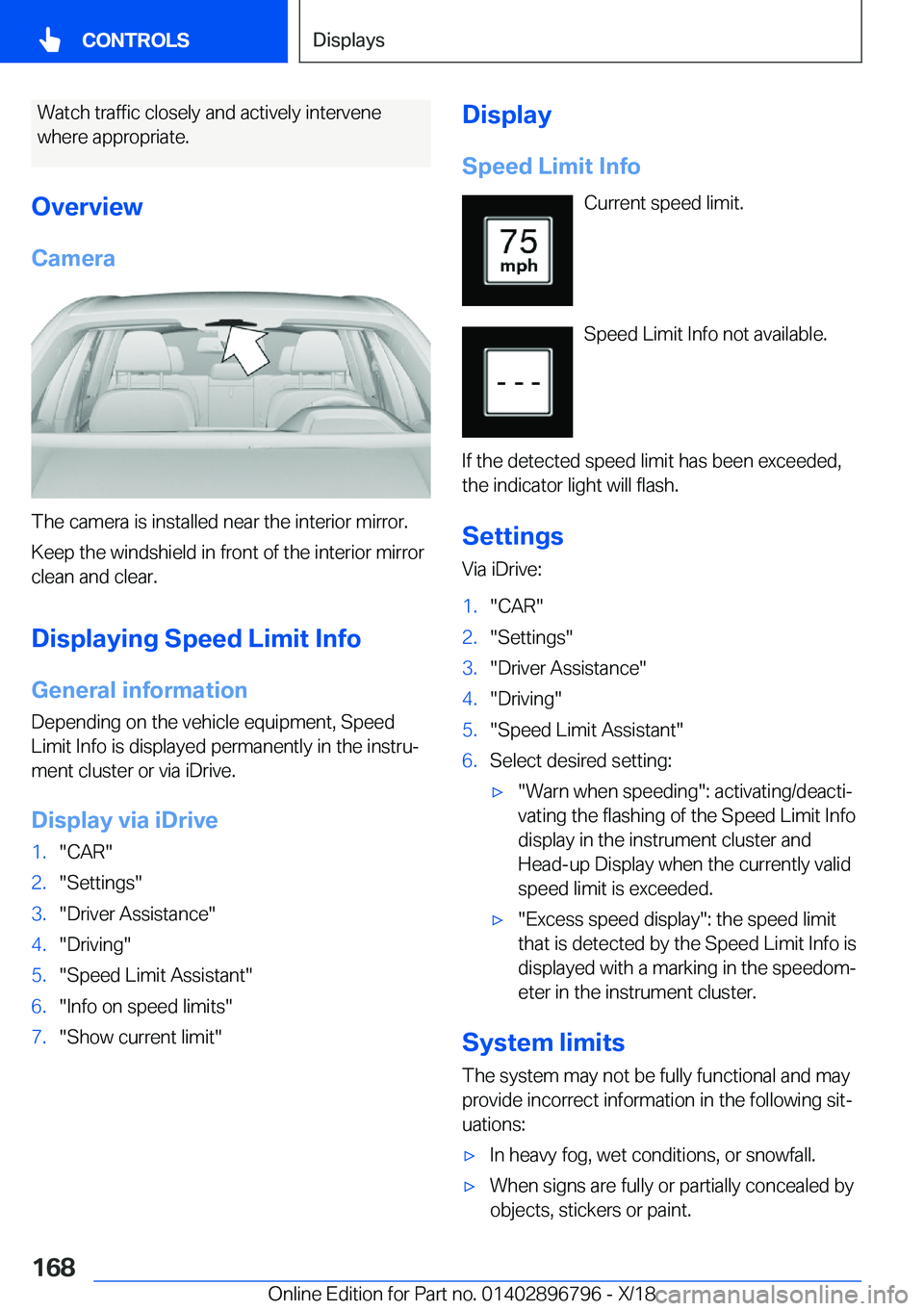 BMW X7 2019  Owners Manual �W�a�t�c�h��t�r�a�f�f�i�c��c�l�o�s�e�l�y��a�n�d��a�c�t�i�v�e�l�y��i�n�t�e�r�v�e�n�e�w�h�e�r�e��a�p�p�r�o�p�r�i�a�t�e�.
�O�v�e�r�v�i�e�w �C�a�m�e�r�a
�T�h�e��c�a�m�e�r�a��i�s��i�n�s�t�a�l�l�e�