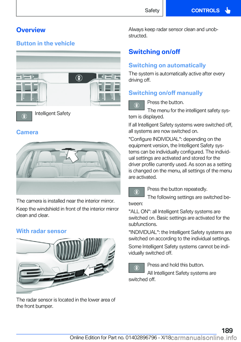 BMW X7 2019  Owners Manual �O�v�e�r�v�i�e�w�B�u�t�t�o�n��i�n��t�h�e��v�e�h�i�c�l�e
�I�n�t�e�l�l�i�g�e�n�t��S�a�f�e�t�y
�C�a�m�e�r�a
�T�h�e��c�a�m�e�r�a��i�s��i�n�s�t�a�l�l�e�d��n�e�a�r��t�h�e��i�n�t�e�r�i�o�r��m�i�r�