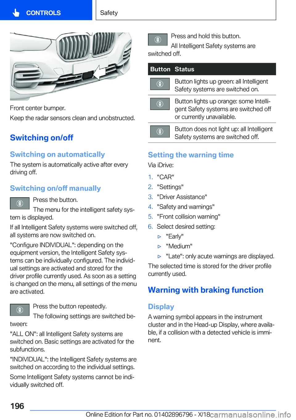 BMW X7 2019  Owners Manual �F�r�o�n�t��c�e�n�t�e�r��b�u�m�p�e�r�.
�K�e�e�p��t�h�e��r�a�d�a�r��s�e�n�s�o�r�s��c�l�e�a�n��a�n�d��u�n�o�b�s�t�r�u�c�t�e�d�.
�S�w�i�t�c�h�i�n�g��o�n�/�o�f�f �S�w�i�t�c�h�i�n�g��o�n��a�u�t�