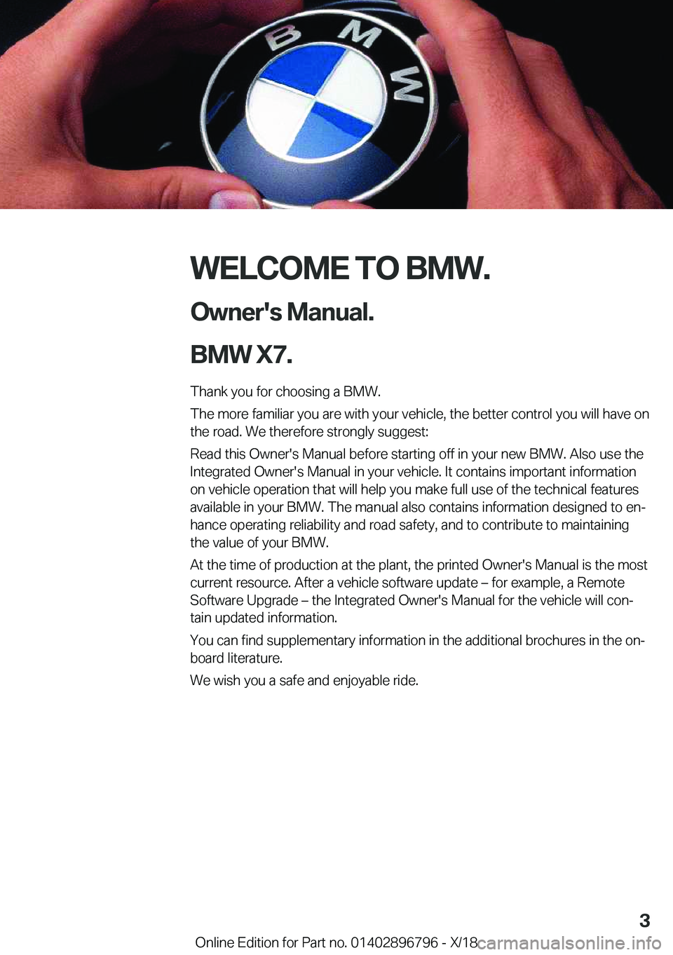 BMW X7 2019  Owners Manual �W�E�L�C�O�M�E��T�O��B�M�W�.�O�w�n�e�r�'�s��M�a�n�u�a�l�.
�B�M�W��X�7�.
�T�h�a�n�k��y�o�u��f�o�r��c�h�o�o�s�i�n�g��a��B�M�W�.
�T�h�e��m�o�r�e��f�a�m�i�l�i�a�r��y�o�u��a�r�e��w�i�t�h�