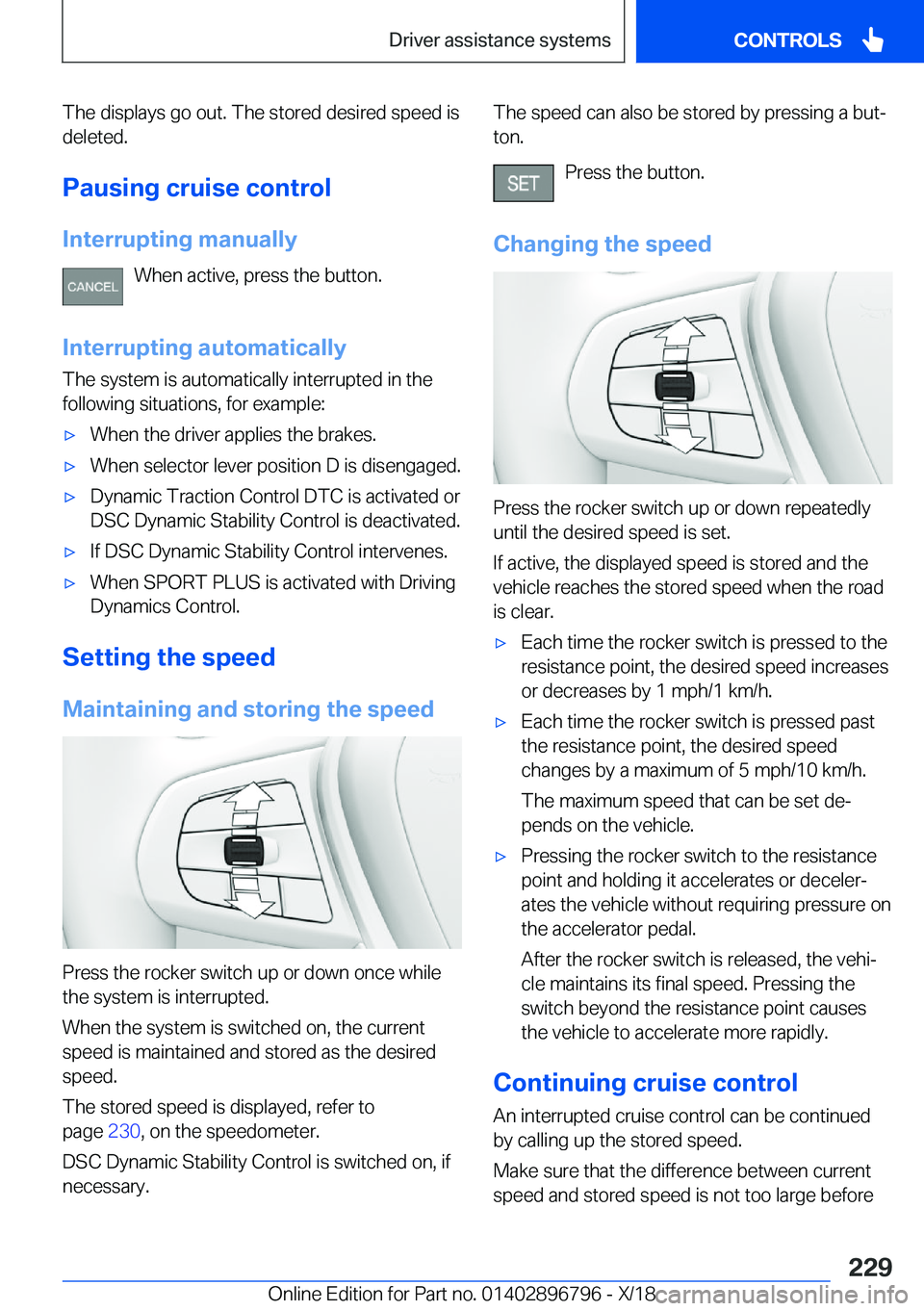 BMW X7 2019  Owners Manual �T�h�e��d�i�s�p�l�a�y�s��g�o��o�u�t�.��T�h�e��s�t�o�r�e�d��d�e�s�i�r�e�d��s�p�e�e�d��i�s�d�e�l�e�t�e�d�.
�P�a�u�s�i�n�g��c�r�u�i�s�e��c�o�n�t�r�o�l
�I�n�t�e�r�r�u�p�t�i�n�g��m�a�n�u�a�l�l�y