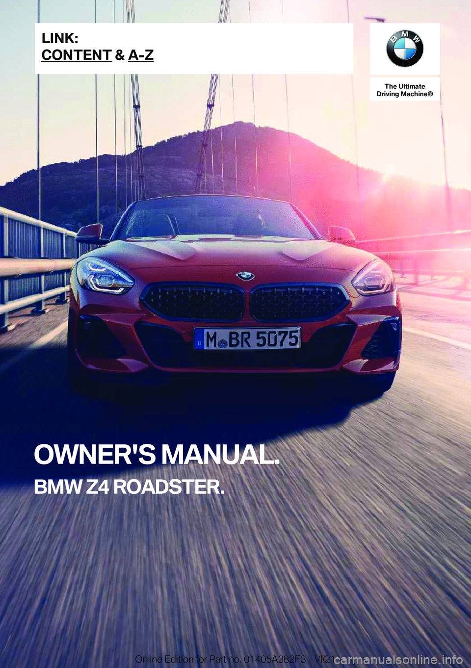 BMW Z4 2022  Owners Manual �T�h�e��U�l�t�i�m�a�t�e
�D�r�i�v�i�n�g��M�a�c�h�i�n�e�n
�O�W�N�E�R�'�S��M�A�N�U�A�L�.
�B�M�W��Z�4��R�O�A�D�S�T�E�R�.�L�I�N�K�:
�C�O�N�T�E�N�T��&��A�-�Z�O�n�l�i�n�e��E�d�i�t�i�o�n��f�o�r�