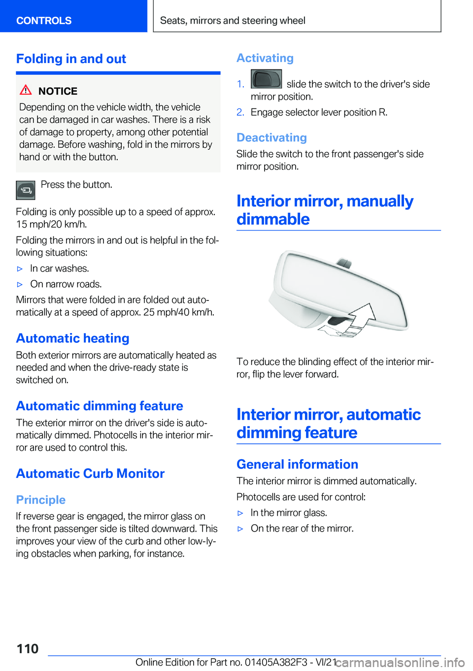 BMW Z4 2022  Owners Manual �F�o�l�d�i�n�g��i�n��a�n�d��o�u�t
�N�O�T�I�C�E
�D�e�p�e�n�d�i�n�g��o�n��t�h�e��v�e�h�i�c�l�e��w�i�d�t�h�,��t�h�e��v�e�h�i�c�l�e
�c�a�n��b�e��d�a�m�a�g�e�d��i�n��c�a�r��w�a�s�h�e�s�.��T�
