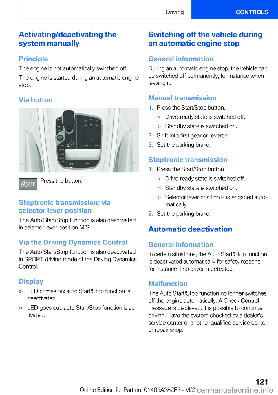 BMW Z4 2022  Owners Manual �A�c�t�i�v�a�t�i�n�g�/�d�e�a�c�t�i�v�a�t�i�n�g��t�h�e
�s�y�s�t�e�m��m�a�n�u�a�l�l�y
�P�r�i�n�c�i�p�l�e
�T�h�e��e�n�g�i�n�e��i�s��n�o�t��a�u�t�o�m�a�t�i�c�a�l�l�y��s�w�i�t�c�h�e�d��o�f�f�.
�T�h