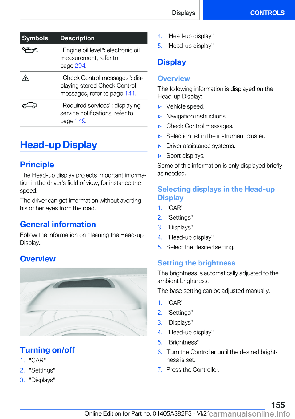 BMW Z4 2022  Owners Manual �S�y�m�b�o�l�s�D�e�s�c�r�i�p�t�i�o�n��"�E�n�g�i�n�e��o�i�l��l�e�v�e�l�"�:��e�l�e�c�t�r�o�n�i�c��o�i�l
�m�e�a�s�u�r�e�m�e�n�t�,��r�e�f�e�r��t�o
�p�a�g�e� �2�9�4�.��"�C�h�e�c�k��C�