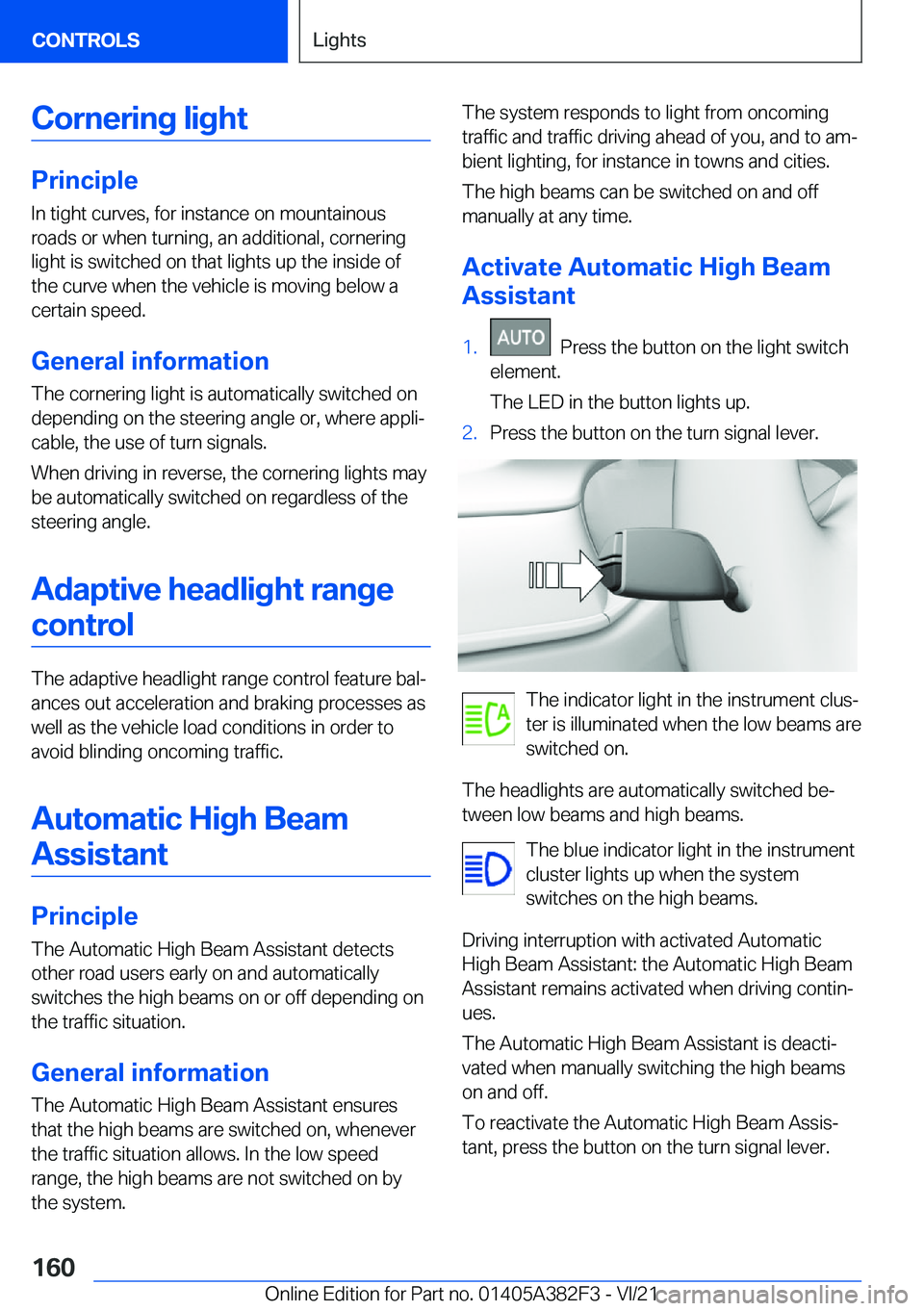 BMW Z4 2022  Owners Manual �C�o�r�n�e�r�i�n�g��l�i�g�h�t
�P�r�i�n�c�i�p�l�e
�I�n��t�i�g�h�t��c�u�r�v�e�s�,��f�o�r��i�n�s�t�a�n�c�e��o�n��m�o�u�n�t�a�i�n�o�u�s
�r�o�a�d�s��o�r��w�h�e�n��t�u�r�n�i�n�g�,��a�n��a�d�d�i�