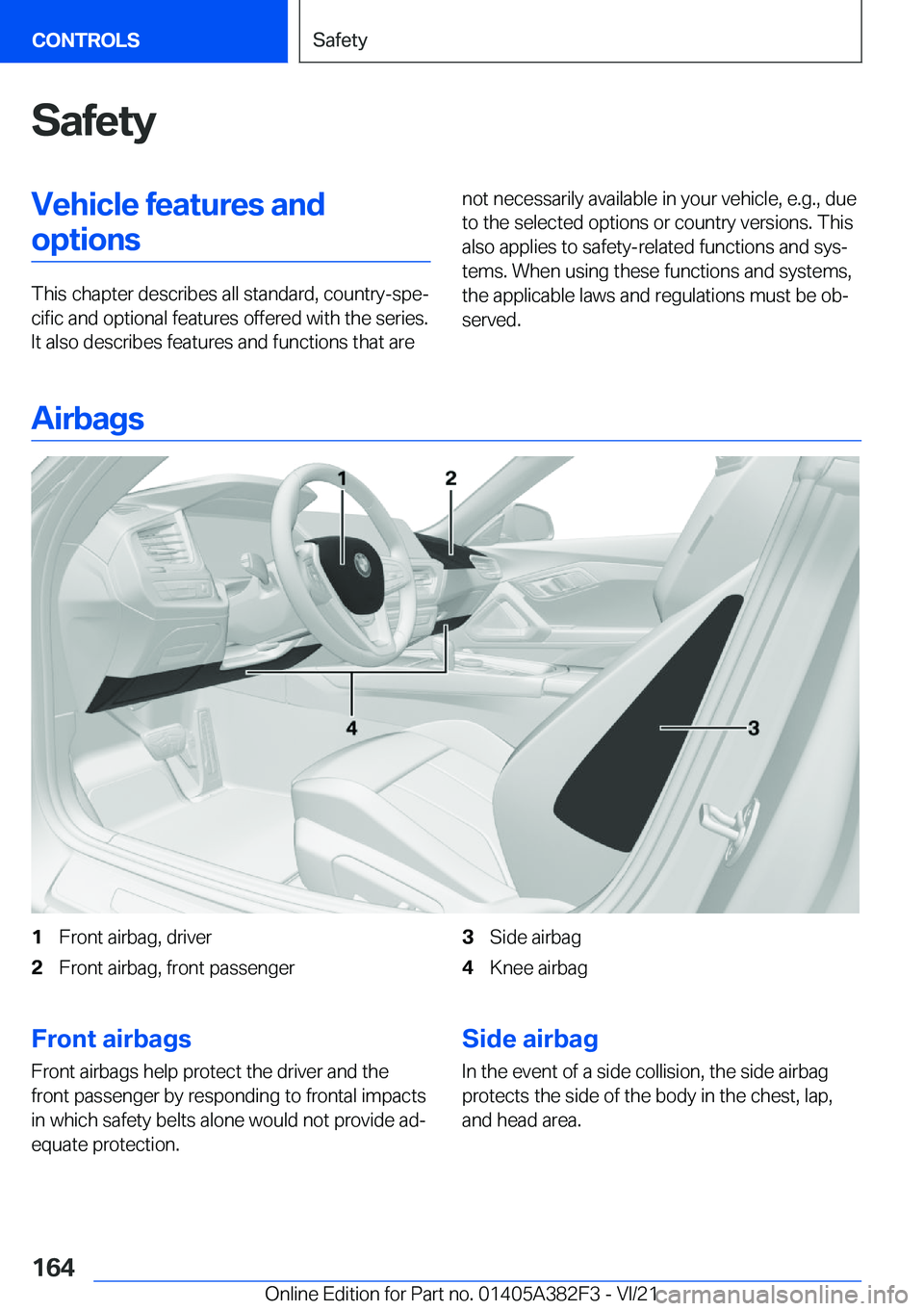 BMW Z4 2022  Owners Manual �S�a�f�e�t�y�V�e�h�i�c�l�e��f�e�a�t�u�r�e�s��a�n�d�o�p�t�i�o�n�s
�T�h�i�s��c�h�a�p�t�e�r��d�e�s�c�r�i�b�e�s��a�l�l��s�t�a�n�d�a�r�d�,��c�o�u�n�t�r�y�-�s�p�e#j�c�i�f�i�c��a�n�d��o�p�t�i�o�n�a�