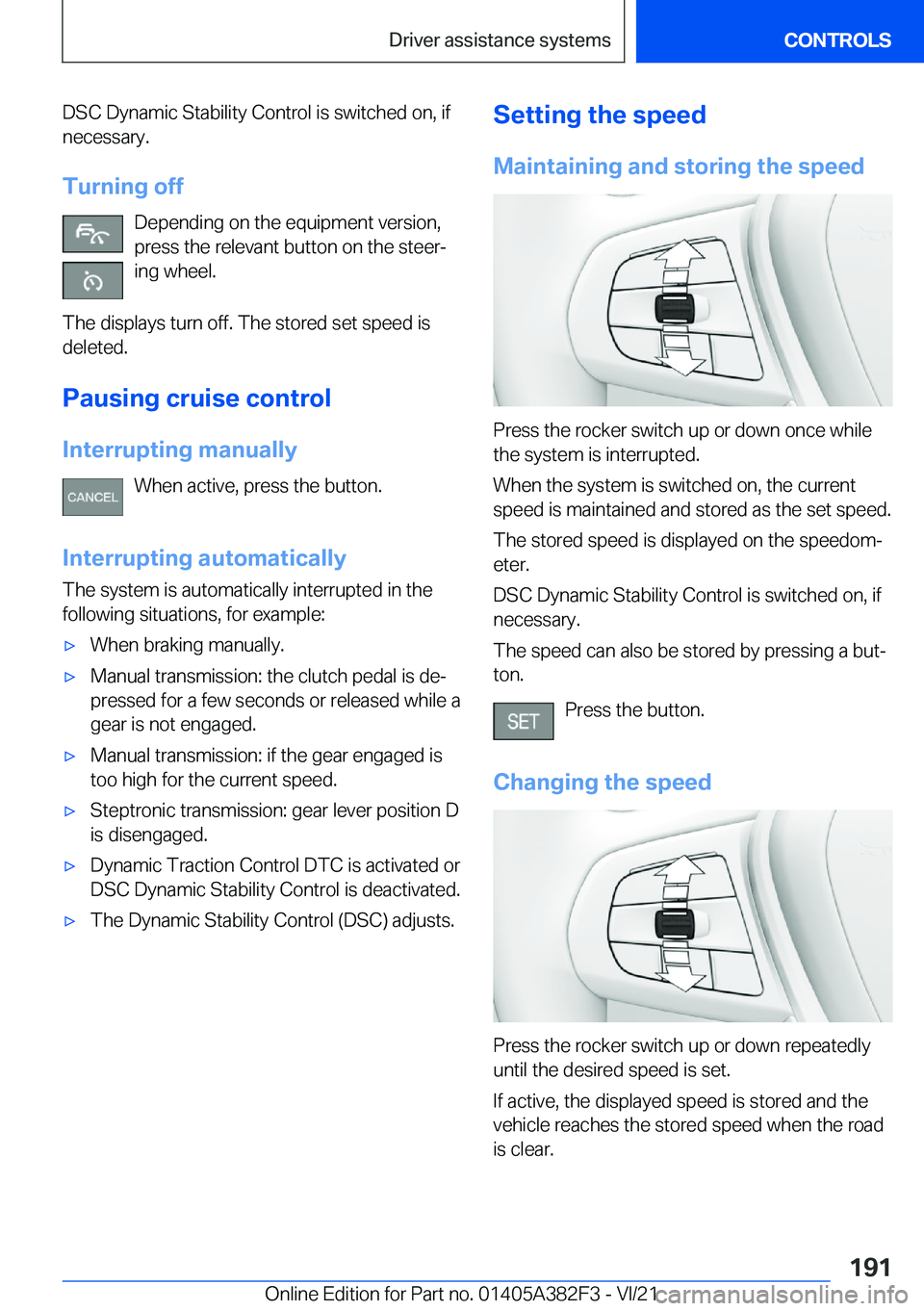 BMW Z4 2022  Owners Manual �D�S�C��D�y�n�a�m�i�c��S�t�a�b�i�l�i�t�y��C�o�n�t�r�o�l��i�s��s�w�i�t�c�h�e�d��o�n�,��i�f
�n�e�c�e�s�s�a�r�y�.
�T�u�r�n�i�n�g��o�f�f �D�e�p�e�n�d�i�n�g��o�n��t�h�e��e�q�u�i�p�m�e�n�t��v�e�