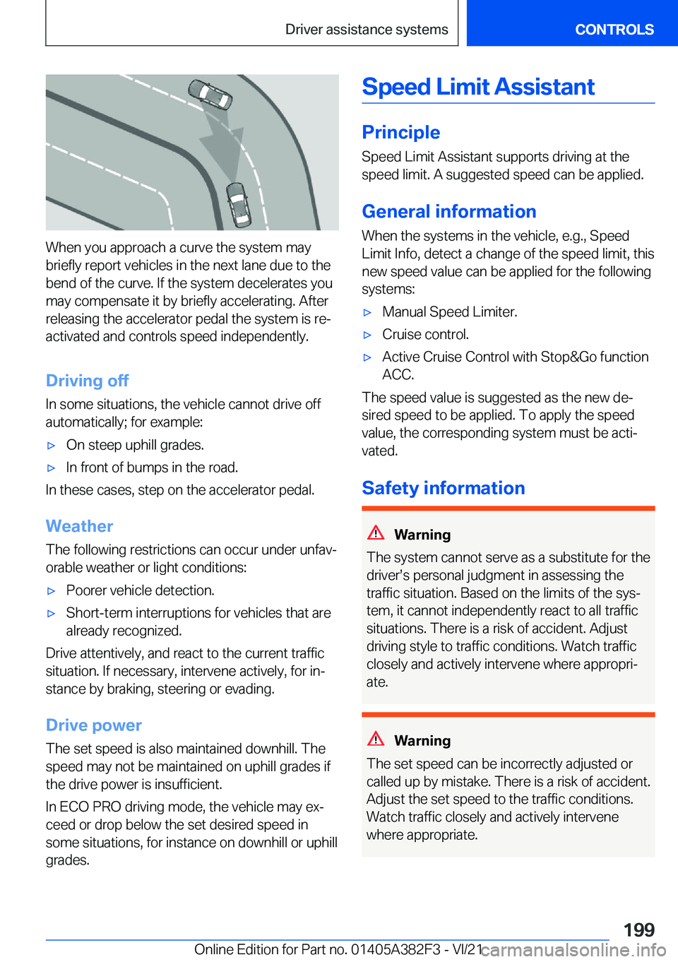 BMW Z4 2022  Owners Manual �W�h�e�n��y�o�u��a�p�p�r�o�a�c�h��a��c�u�r�v�e��t�h�e��s�y�s�t�e�m��m�a�y
�b�r�i�e�f�l�y��r�e�p�o�r�t��v�e�h�i�c�l�e�s��i�n��t�h�e��n�e�x�t��l�a�n�e��d�u�e��t�o��t�h�e �b�e�n�d��o�f�