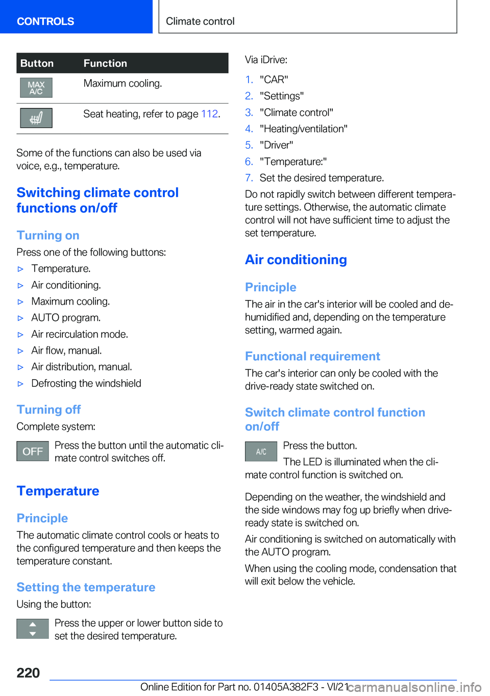BMW Z4 2022  Owners Manual �B�u�t�t�o�n�F�u�n�c�t�i�o�n�M�a�x�i�m�u�m��c�o�o�l�i�n�g�.�S�e�a�t��h�e�a�t�i�n�g�,��r�e�f�e�r��t�o��p�a�g�e��1�1�2�.
�S�o�m�e��o�f��t�h�e��f�u�n�c�t�i�o�n�s��c�a�n��a�l�s�o��b�e��u�s�e�