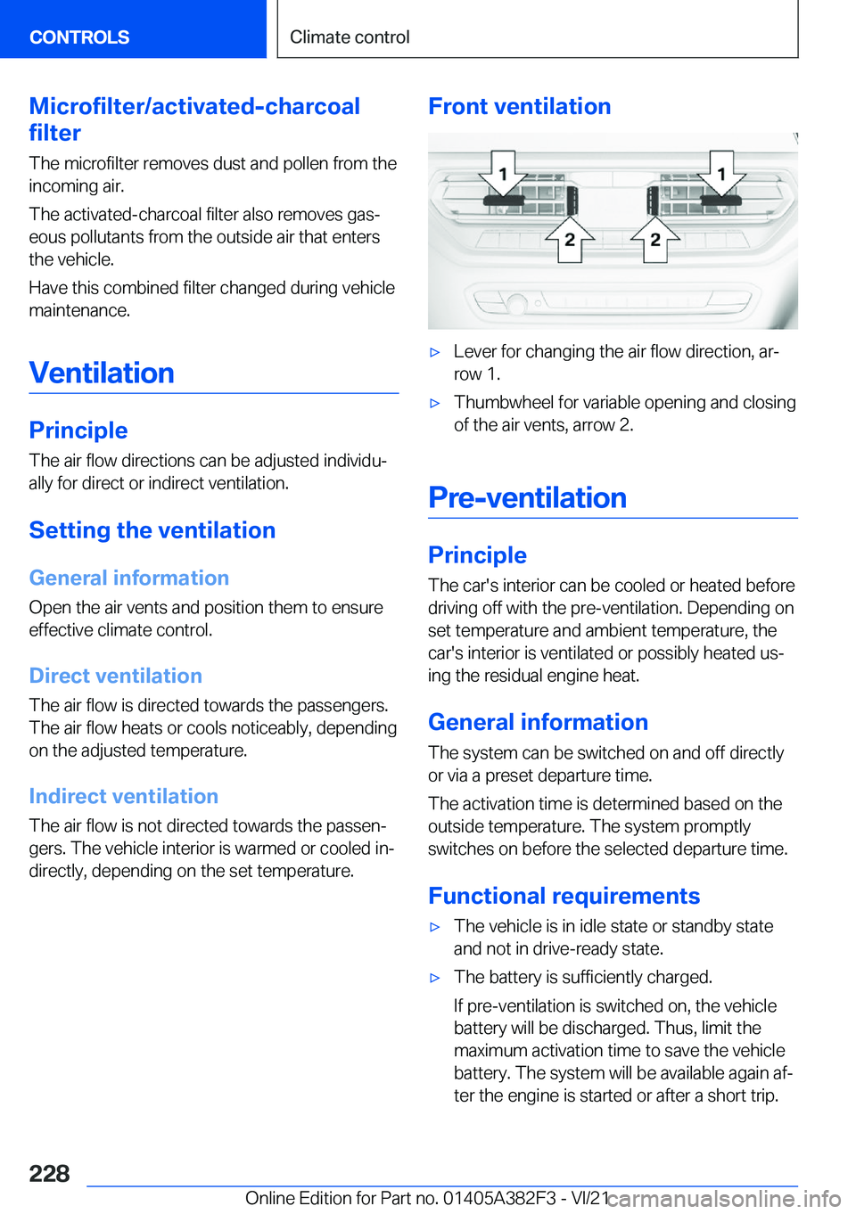BMW Z4 2022  Owners Manual �M�i�c�r�o�f�i�l�t�e�r�/�a�c�t�i�v�a�t�e�d�-�c�h�a�r�c�o�a�l
�f�i�l�t�e�r
�T�h�e��m�i�c�r�o�f�i�l�t�e�r��r�e�m�o�v�e�s��d�u�s�t��a�n�d��p�o�l�l�e�n��f�r�o�m��t�h�e
�i�n�c�o�m�i�n�g��a�i�r�.
�T