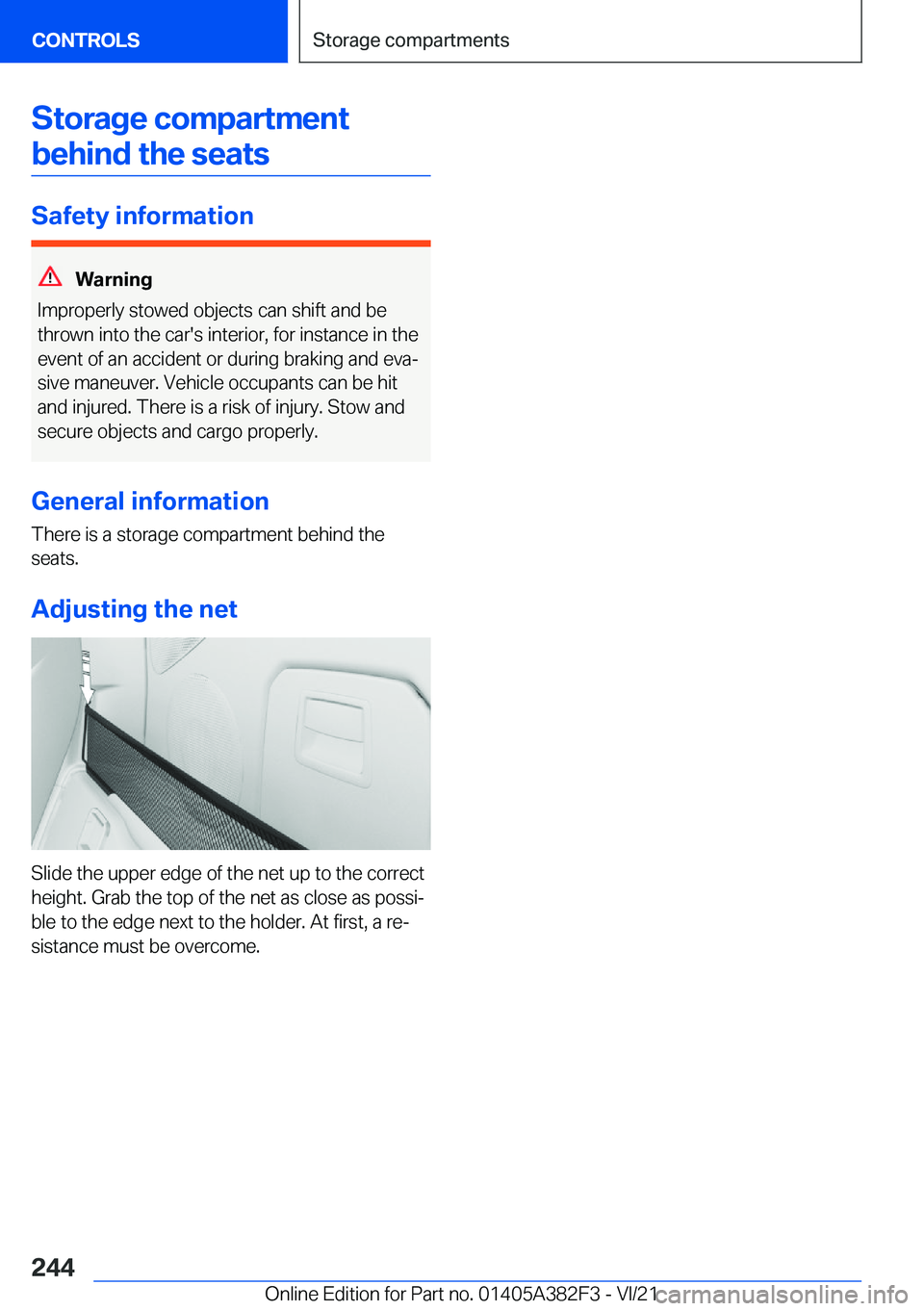 BMW Z4 2022  Owners Manual �S�t�o�r�a�g�e��c�o�m�p�a�r�t�m�e�n�t�b�e�h�i�n�d��t�h�e��s�e�a�t�s
�S�a�f�e�t�y��i�n�f�o�r�m�a�t�i�o�n
�W�a�r�n�i�n�g
�I�m�p�r�o�p�e�r�l�y��s�t�o�w�e�d��o�b�j�e�c�t�s��c�a�n��s�h�i�f�t��a�n�