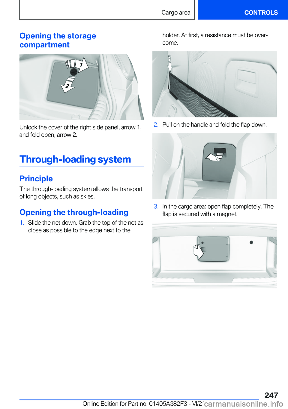 BMW Z4 2022  Owners Manual �O�p�e�n�i�n�g��t�h�e��s�t�o�r�a�g�e
�c�o�m�p�a�r�t�m�e�n�t
�U�n�l�o�c�k��t�h�e��c�o�v�e�r��o�f��t�h�e��r�i�g�h�t��s�i�d�e��p�a�n�e�l�,��a�r�r�o�w��1�, �a�n�d��f�o�l�d��o�p�e�n�,��a�r�r�