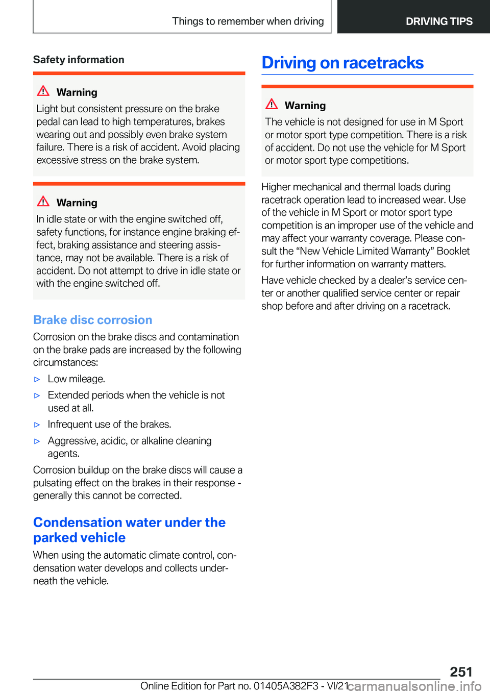 BMW Z4 2022  Owners Manual �S�a�f�e�t�y��i�n�f�o�r�m�a�t�i�o�n
�W�a�r�n�i�n�g
�L�i�g�h�t��b�u�t��c�o�n�s�i�s�t�e�n�t��p�r�e�s�s�u�r�e��o�n��t�h�e��b�r�a�k�e
�p�e�d�a�l��c�a�n��l�e�a�d��t�o��h�i�g�h��t�e�m�p�e�r�a�t�