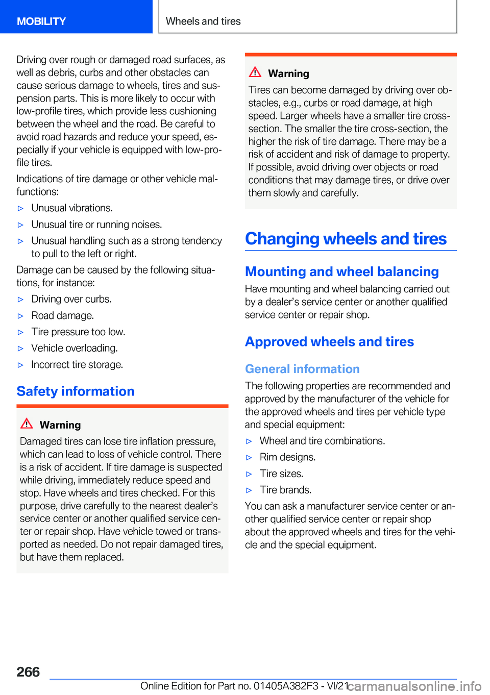 BMW Z4 2022  Owners Manual �D�r�i�v�i�n�g��o�v�e�r��r�o�u�g�h��o�r��d�a�m�a�g�e�d��r�o�a�d��s�u�r�f�a�c�e�s�,��a�s�w�e�l�l��a�s��d�e�b�r�i�s�,��c�u�r�b�s��a�n�d��o�t�h�e�r��o�b�s�t�a�c�l�e�s��c�a�n
�c�a�u�s�e��s�