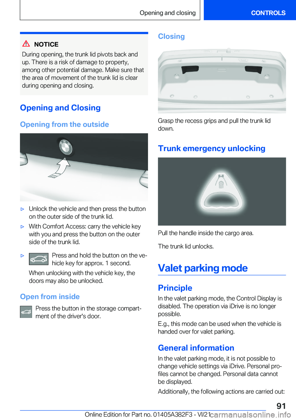 BMW Z4 2022  Owners Manual �N�O�T�I�C�E
�D�u�r�i�n�g��o�p�e�n�i�n�g�,��t�h�e��t�r�u�n�k��l�i�d��p�i�v�o�t�s��b�a�c�k��a�n�d �u�p�.��T�h�e�r�e��i�s��a��r�i�s�k��o�f��d�a�m�a�g�e��t�o��p�r�o�p�e�r�t�y�,
�a�m�o�n�g�