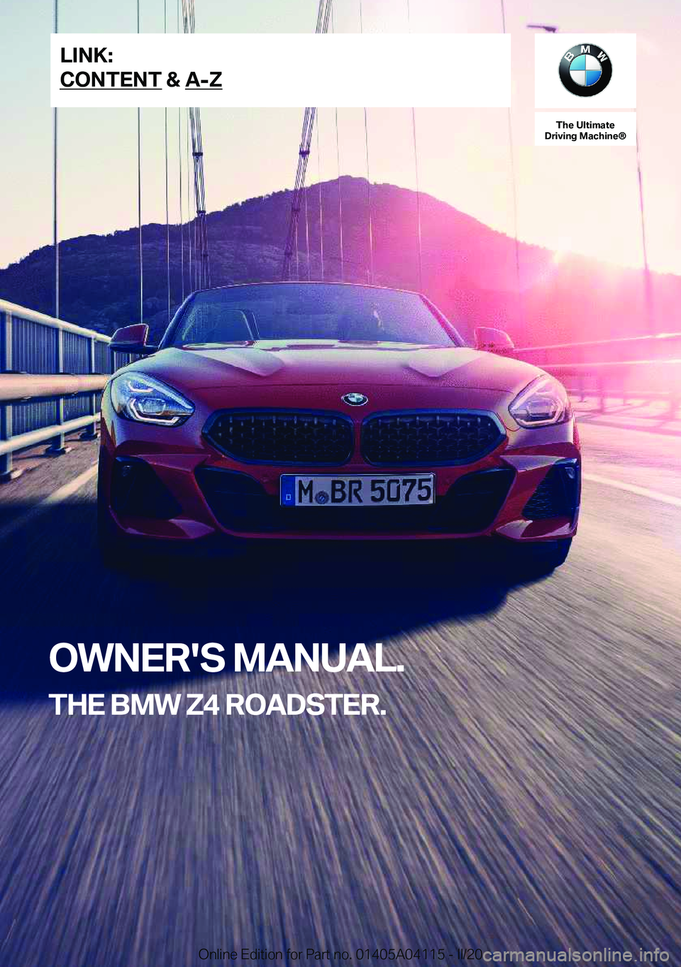 BMW Z4 2020  Owners Manual �T�h�e��U�l�t�i�m�a�t�e
�D�r�i�v�i�n�g��M�a�c�h�i�n�e�n
�O�W�N�E�R�'�S��M�A�N�U�A�L�.
�T�H�E��B�M�W��Z�4��R�O�A�D�S�T�E�R�.�L�I�N�K�:
�C�O�N�T�E�N�T��&��A�-�Z�O�n�l�i�n�e��E�d�i�t�i�o�n�