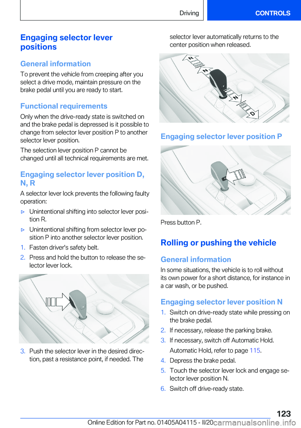 BMW Z4 2020  Owners Manual �E�n�g�a�g�i�n�g��s�e�l�e�c�t�o�r��l�e�v�e�r
�p�o�s�i�t�i�o�n�s
�G�e�n�e�r�a�l��i�n�f�o�r�m�a�t�i�o�n
�T�o��p�r�e�v�e�n�t��t�h�e��v�e�h�i�c�l�e��f�r�o�m��c�r�e�e�p�i�n�g��a�f�t�e�r��y�o�u
�s