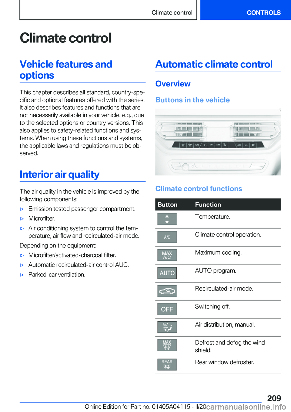 BMW Z4 2020  Owners Manual �C�l�i�m�a�t�e��c�o�n�t�r�o�l�V�e�h�i�c�l�e��f�e�a�t�u�r�e�s��a�n�d�o�p�t�i�o�n�s
�T�h�i�s��c�h�a�p�t�e�r��d�e�s�c�r�i�b�e�s��a�l�l��s�t�a�n�d�a�r�d�,��c�o�u�n�t�r�y�-�s�p�e#j�c�i�f�i�c��a�n�