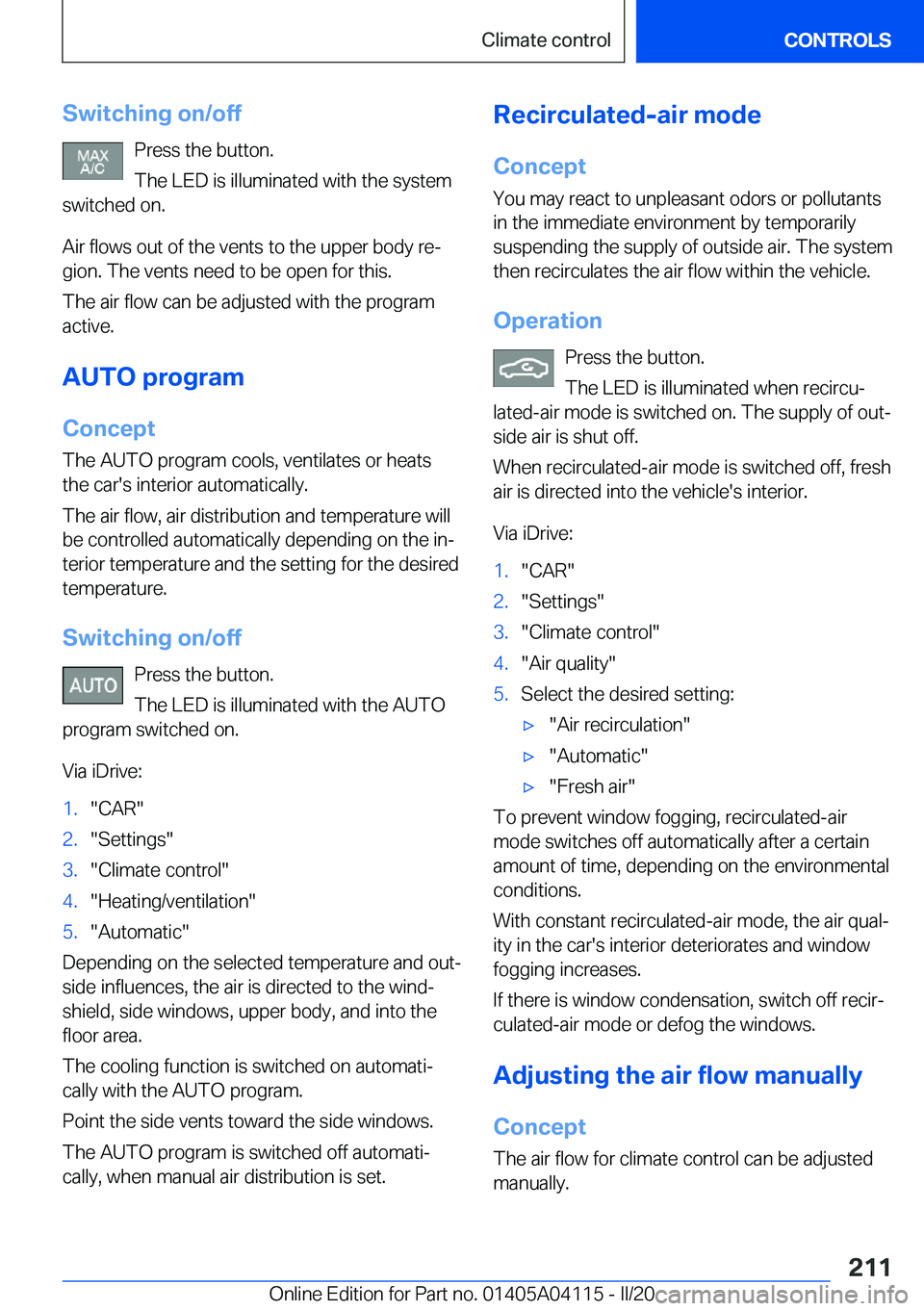 BMW Z4 2020  Owners Manual �S�w�i�t�c�h�i�n�g��o�n�/�o�f�f�P�r�e�s�s��t�h�e��b�u�t�t�o�n�.
�T�h�e��L�E�D��i�s��i�l�l�u�m�i�n�a�t�e�d��w�i�t�h��t�h�e��s�y�s�t�e�m
�s�w�i�t�c�h�e�d��o�n�.
�A�i�r��f�l�o�w�s��o�u�t��o�