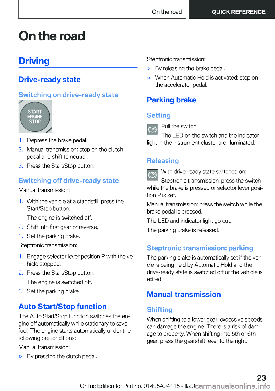 BMW Z4 2020 Owners Manual �O�n��t�h�e��r�o�a�d�D�r�i�v�i�n�g
�D�r�i�v�e�-�r�e�a�d�y��s�t�a�t�e
�S�w�i�t�c�h�i�n�g��o�n��d�r�i�v�e�-�r�e�a�d�y��s�t�a�t�e
�1�.�D�e�p�r�e�s�s��t�h�e��b�r�a�k�e��p�e�d�a�l�.�2�.�M�a�n�u�a�