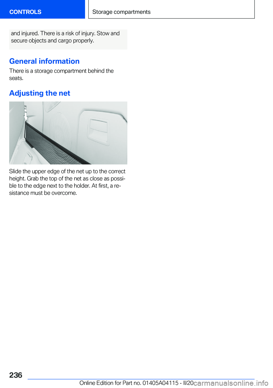 BMW Z4 2020  Owners Manual �a�n�d��i�n�j�u�r�e�d�.��T�h�e�r�e��i�s��a��r�i�s�k��o�f��i�n�j�u�r�y�.��S�t�o�w��a�n�d�s�e�c�u�r�e��o�b�j�e�c�t�s��a�n�d��c�a�r�g�o��p�r�o�p�e�r�l�y�.
�G�e�n�e�r�a�l��i�n�f�o�r�m�a�t�i�