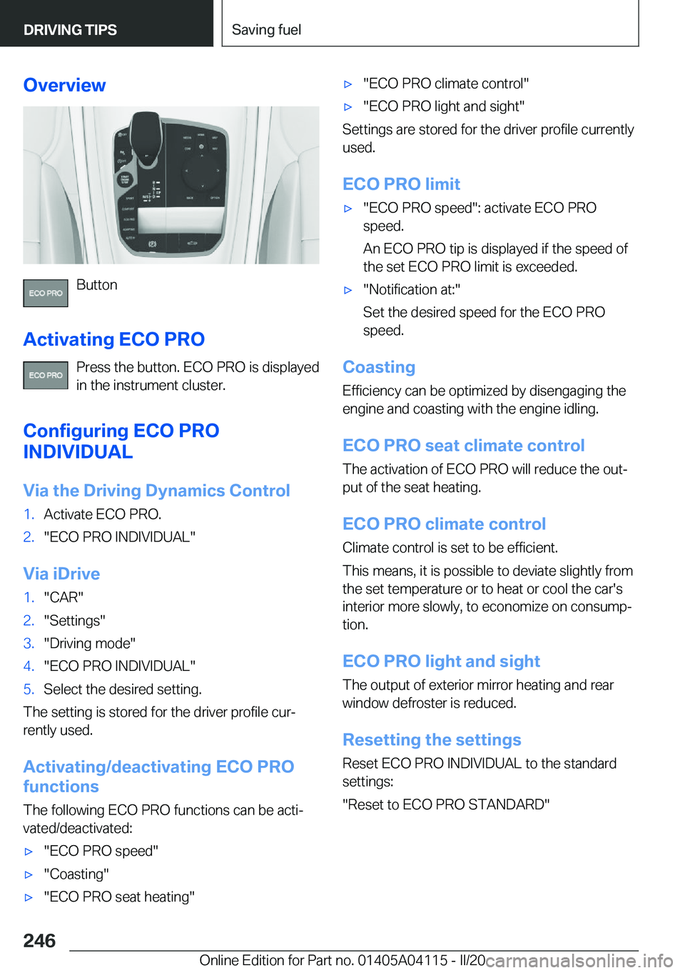 BMW Z4 2020  Owners Manual �O�v�e�r�v�i�e�w
�B�u�t�t�o�n
�A�c�t�i�v�a�t�i�n�g��E�C�O��P�R�O �P�r�e�s�s��t�h�e��b�u�t�t�o�n�.��E�C�O��P�R�O��i�s��d�i�s�p�l�a�y�e�d
�i�n��t�h�e��i�n�s�t�r�u�m�e�n�t��c�l�u�s�t�e�r�.
�C�