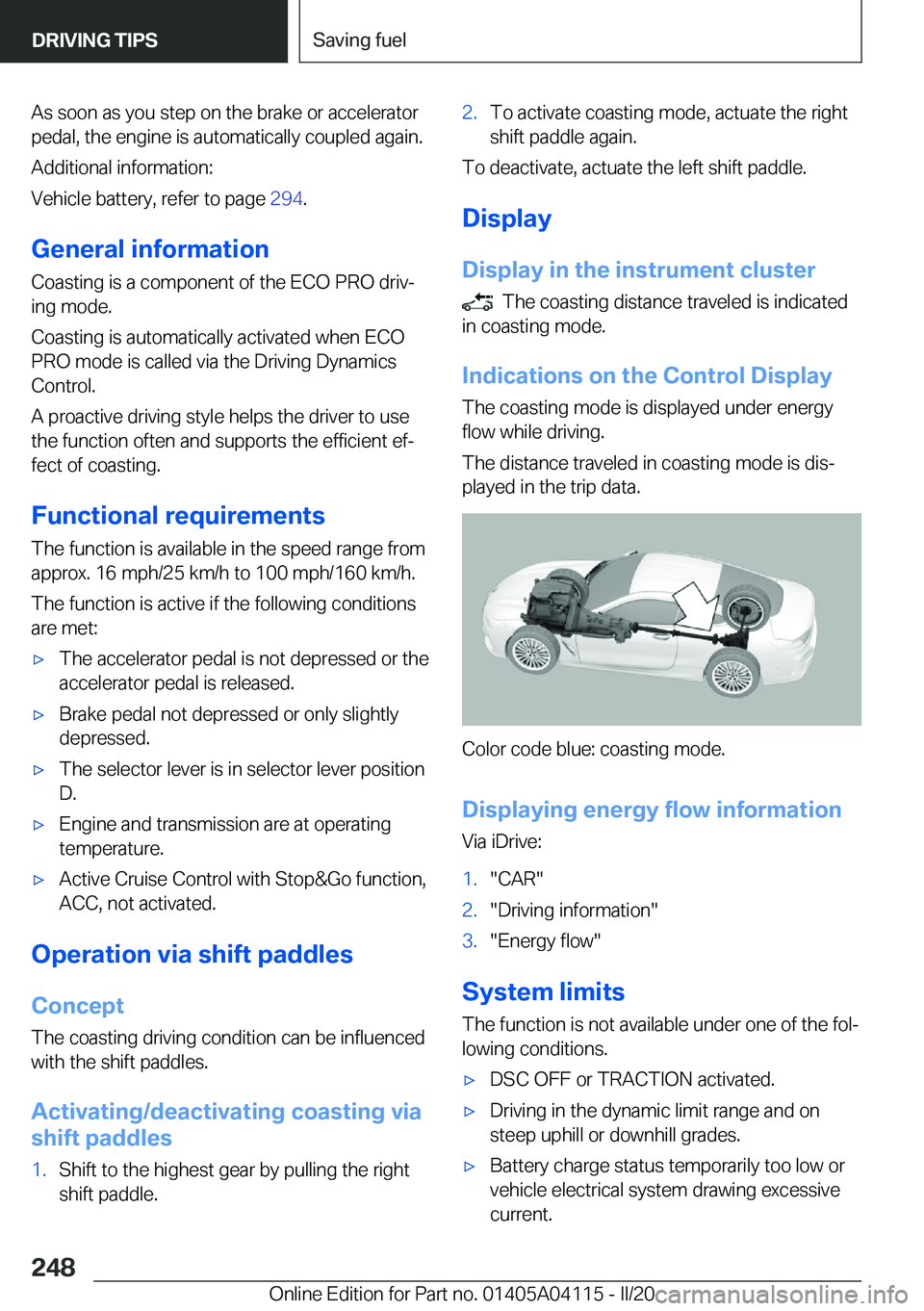 BMW Z4 2020  Owners Manual �A�s��s�o�o�n��a�s��y�o�u��s�t�e�p��o�n��t�h�e��b�r�a�k�e��o�r��a�c�c�e�l�e�r�a�t�o�r�p�e�d�a�l�,��t�h�e��e�n�g�i�n�e��i�s��a�u�t�o�m�a�t�i�c�a�l�l�y��c�o�u�p�l�e�d��a�g�a�i�n�.
�A�d�d�