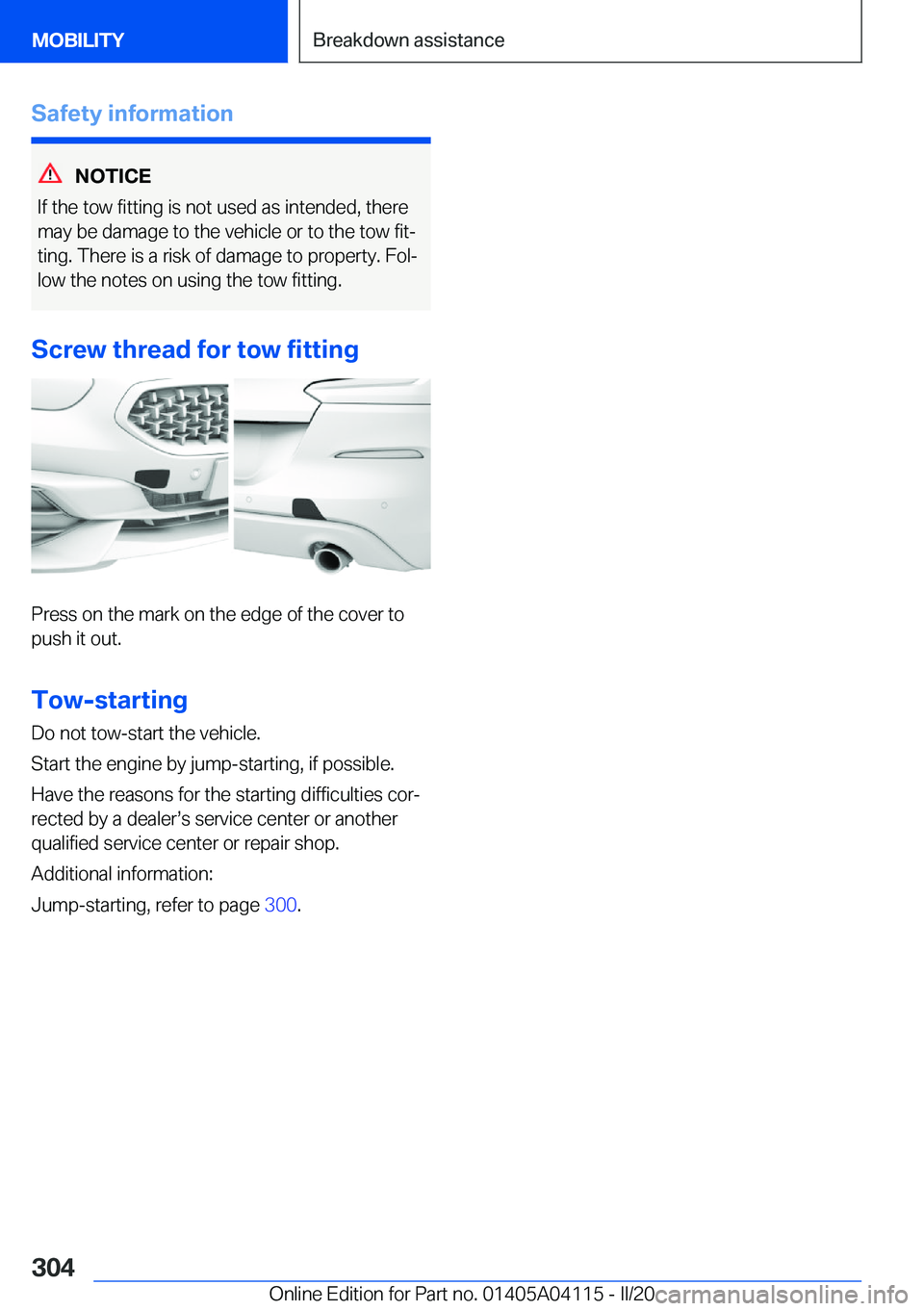 BMW Z4 2020  Owners Manual �S�a�f�e�t�y��i�n�f�o�r�m�a�t�i�o�n
�N�O�T�I�C�E
�I�f��t�h�e��t�o�w��f�i�t�t�i�n�g��i�s��n�o�t��u�s�e�d��a�s��i�n�t�e�n�d�e�d�,��t�h�e�r�e
�m�a�y��b�e��d�a�m�a�g�e��t�o��t�h�e��v�e�h�i�
