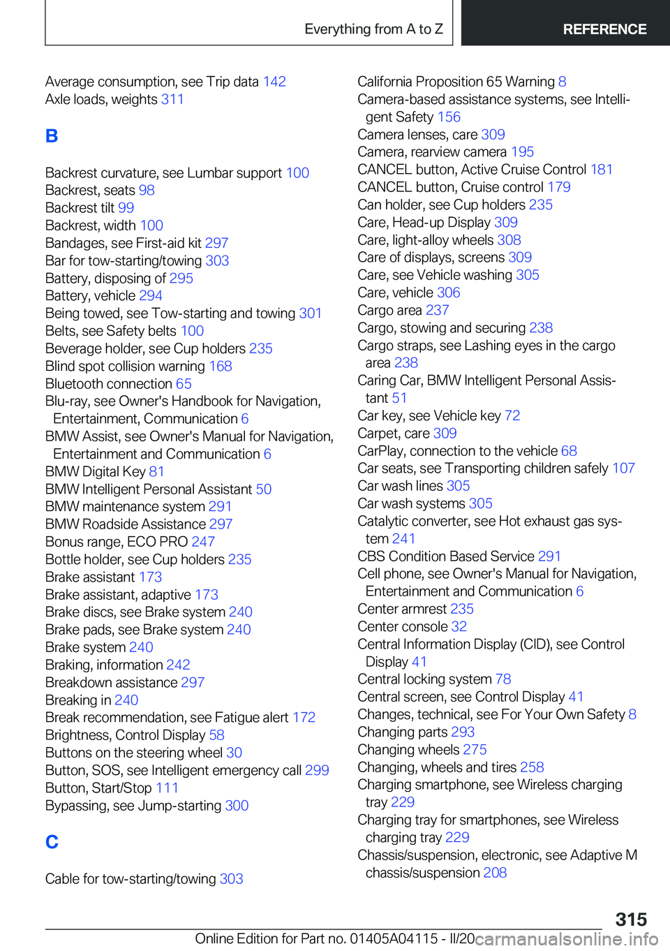 BMW Z4 2020  Owners Manual �A�v�e�r�a�g�e��c�o�n�s�u�m�p�t�i�o�n�,��s�e�e��T�r�i�p��d�a�t�a��1�4�2�
�A�x�l�e��l�o�a�d�s�,��w�e�i�g�h�t�s� �3�1�1�
�B
�B�a�c�k�r�e�s�t��c�u�r�v�a�t�u�r�e�,��s�e�e��L�u�m�b�a�r��s�u�p